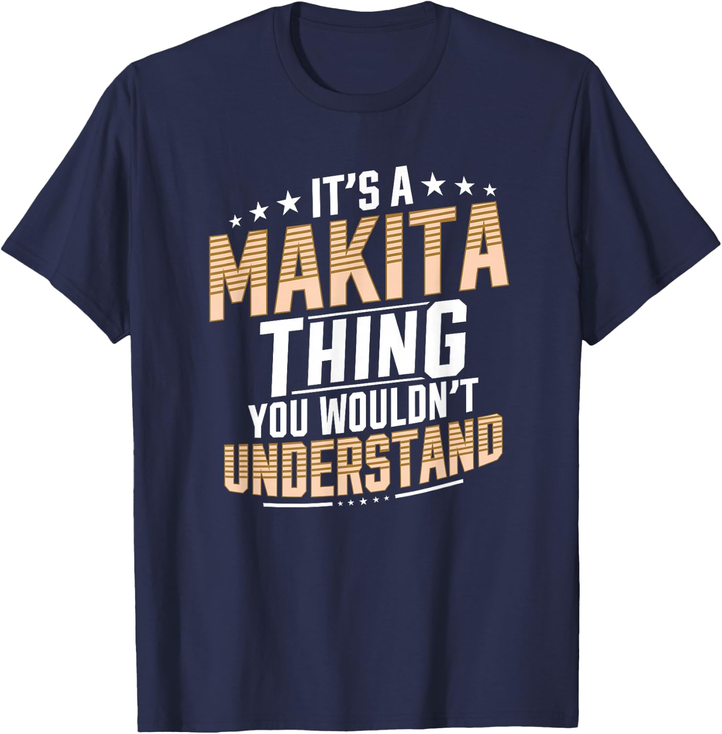 It’s a Makita Thing you wouldn’t understand Personal Name T-Shirt - T-Shirt | Navy