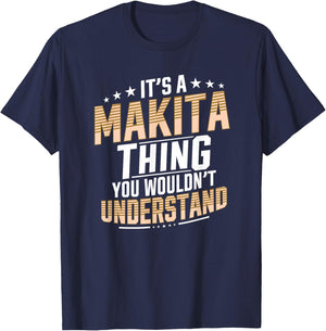 It’s a Makita Thing you wouldn’t understand Personal Name T-Shirt - T-Shirt | Navy