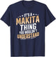 It’s a Makita Thing you wouldn’t understand Personal Name T-Shirt - T-Shirt | Navy