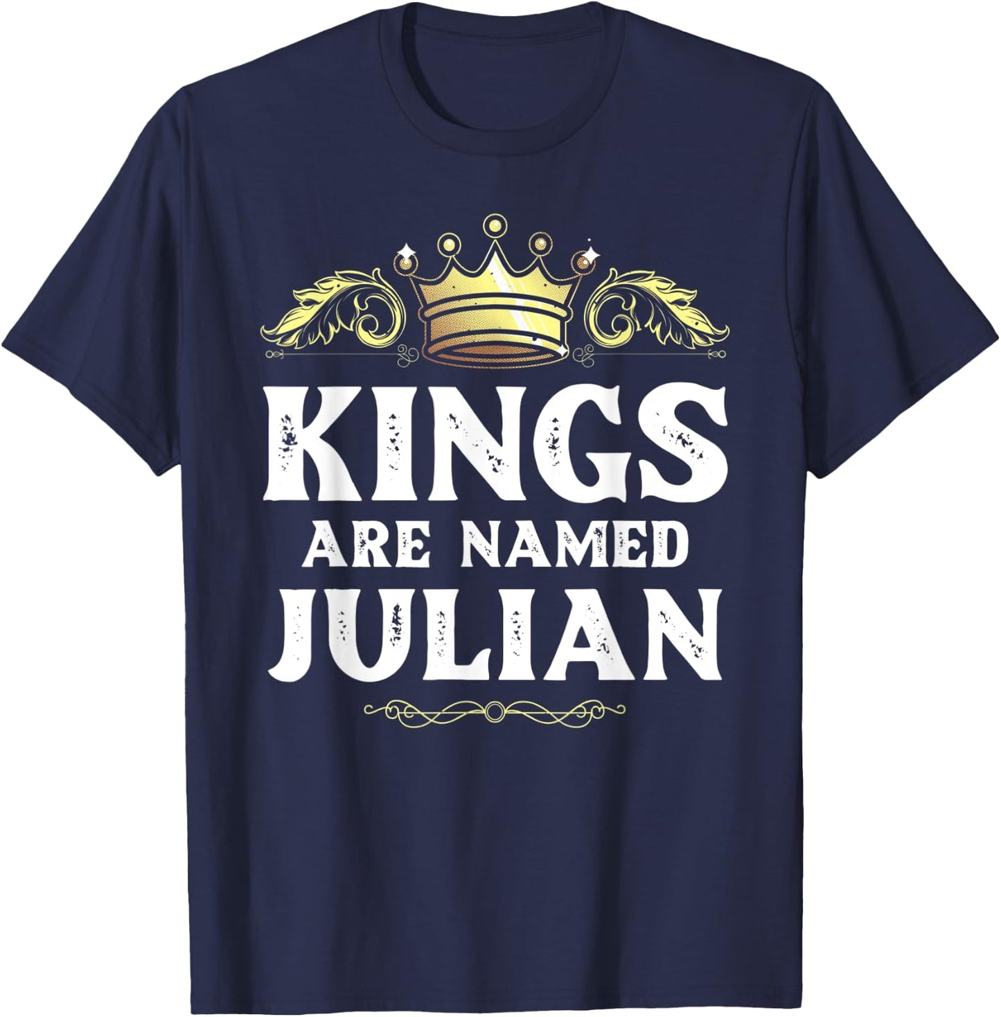Kings Are Named JULIAN Gift Funny Personalized Name Joke Men T-Shirt - T-Shirt | Navy