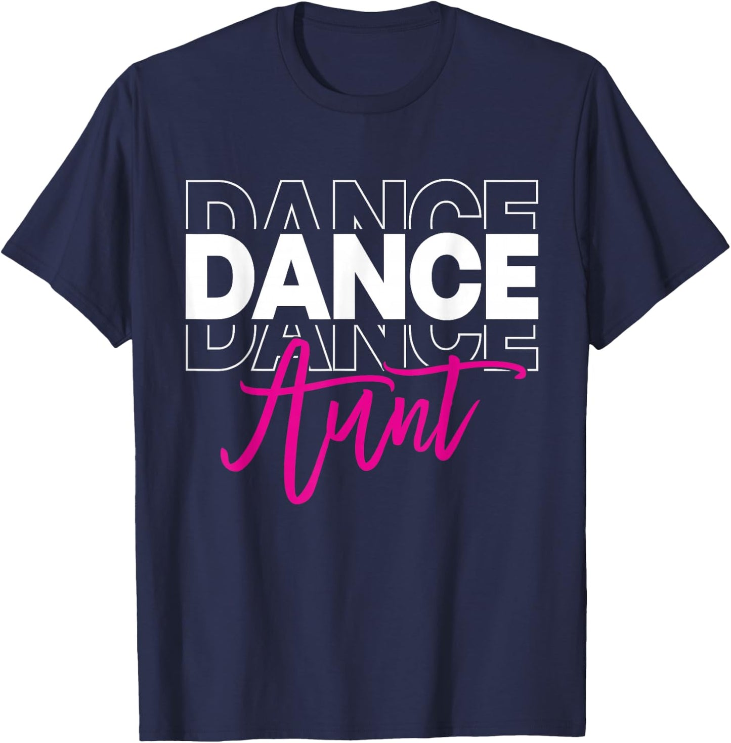 Dance Aunt Dancing Auntie Life Girls Women Dancer Cute T-Shirt - T-Shirt | Navy