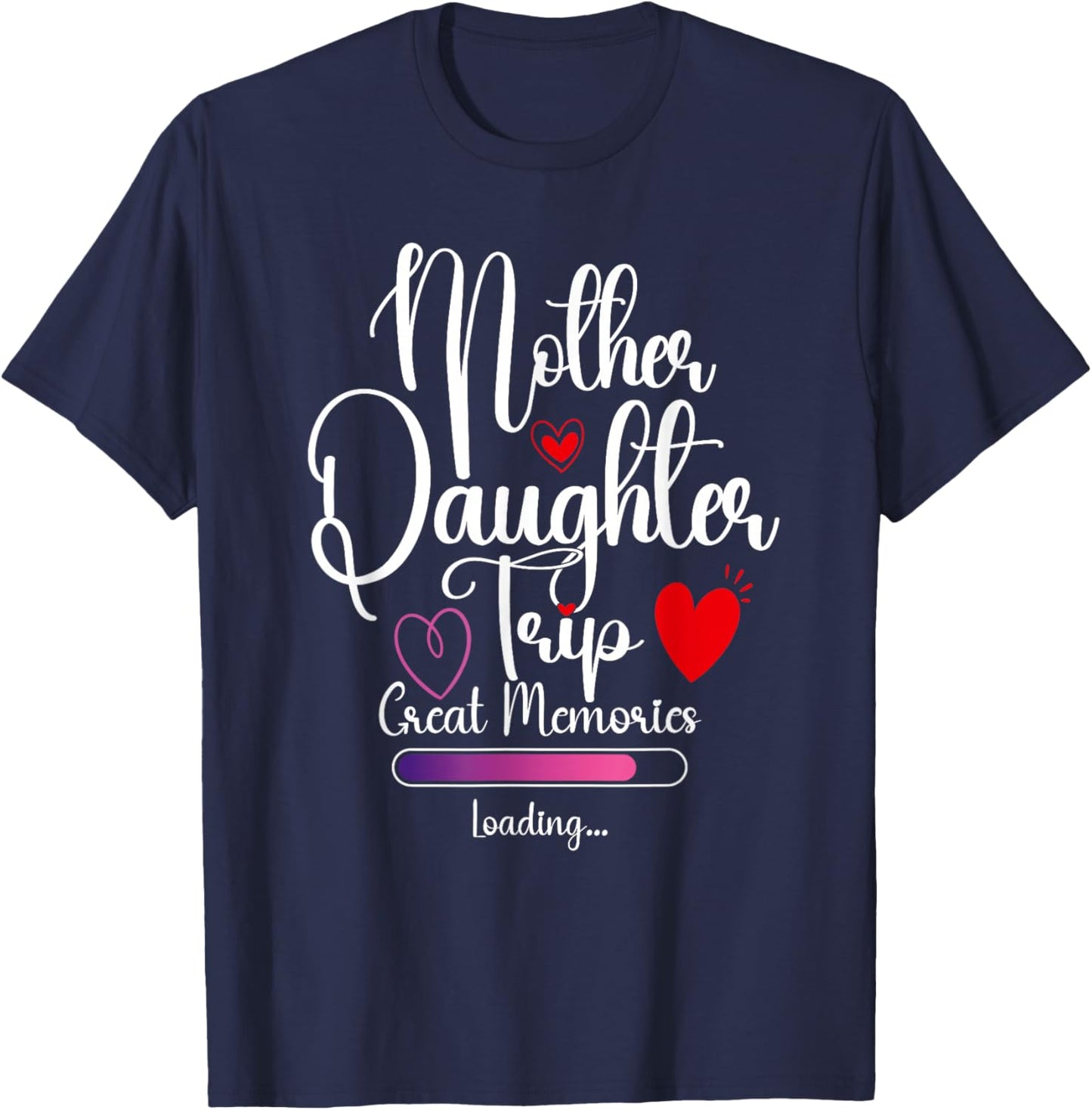 Mother Daughter Trip Great Memories Loading Vacation Travel T-Shirt - T-Shirt | Navy