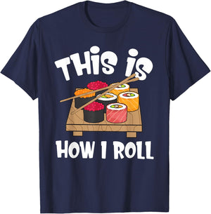 This is How I Roll Funny Japanese Sushi Food Men Women Gifts T-Shirt - T-Shirt | Navy