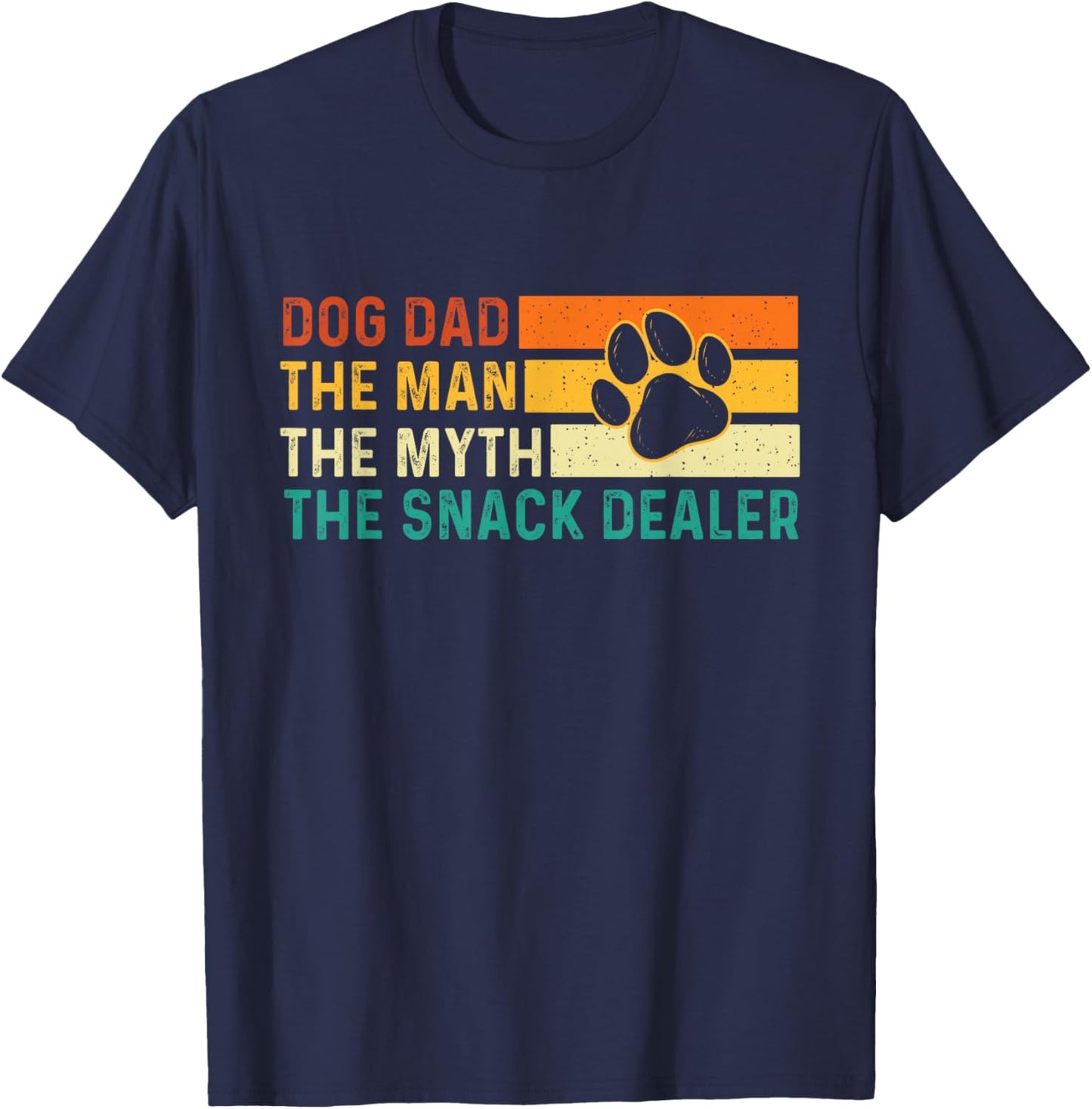 Dog Dad The Man The Myth The Snack Dealer - Dog Lover T-Shirt - T-Shirt | Navy