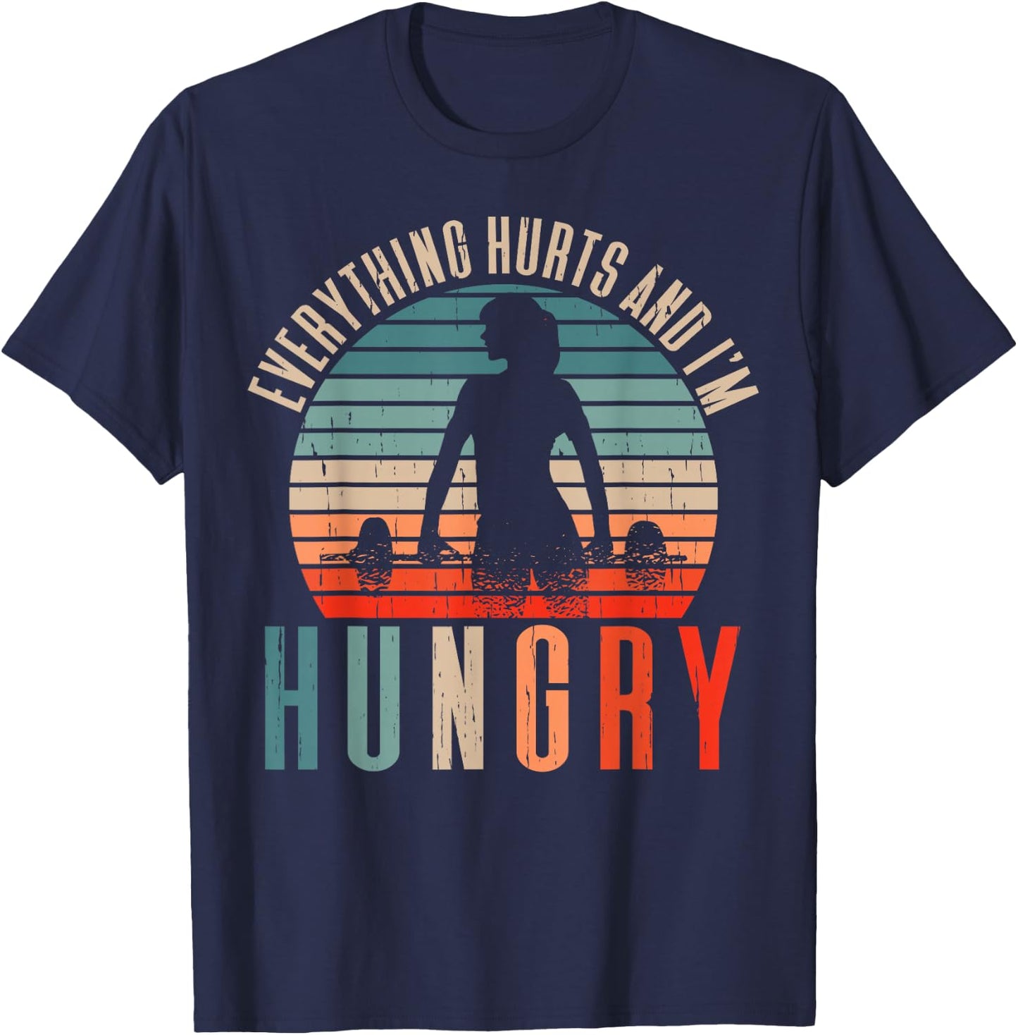 Running Runner Jogger Jogging Marathon Clothing Everything Hurts And I'm Hungry Black T-Shirt - T-Shirt | Navy