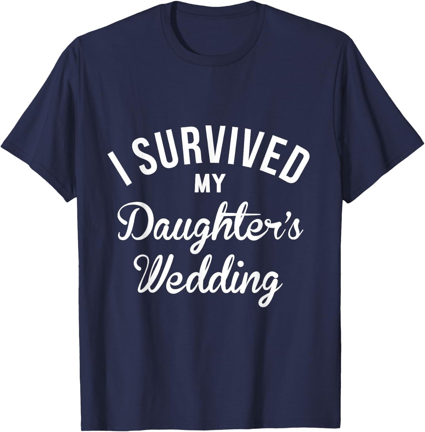 I Survived My Daughters Wedding T-Shirt - T-Shirt | Navy