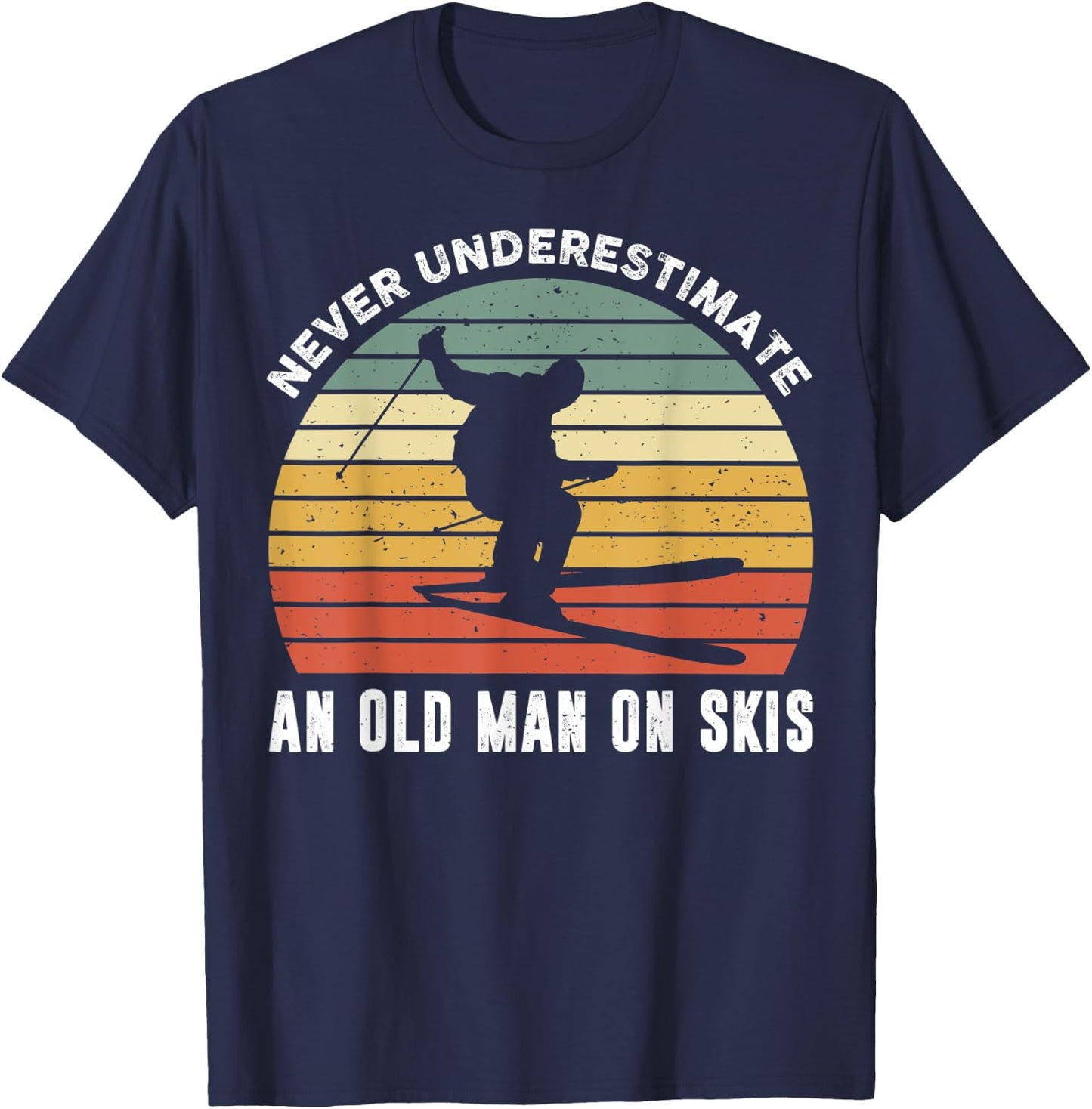 Never Underestimate An Old Man On Skies Funny Skiing Gift T-Shirt - T-Shirt | Navy