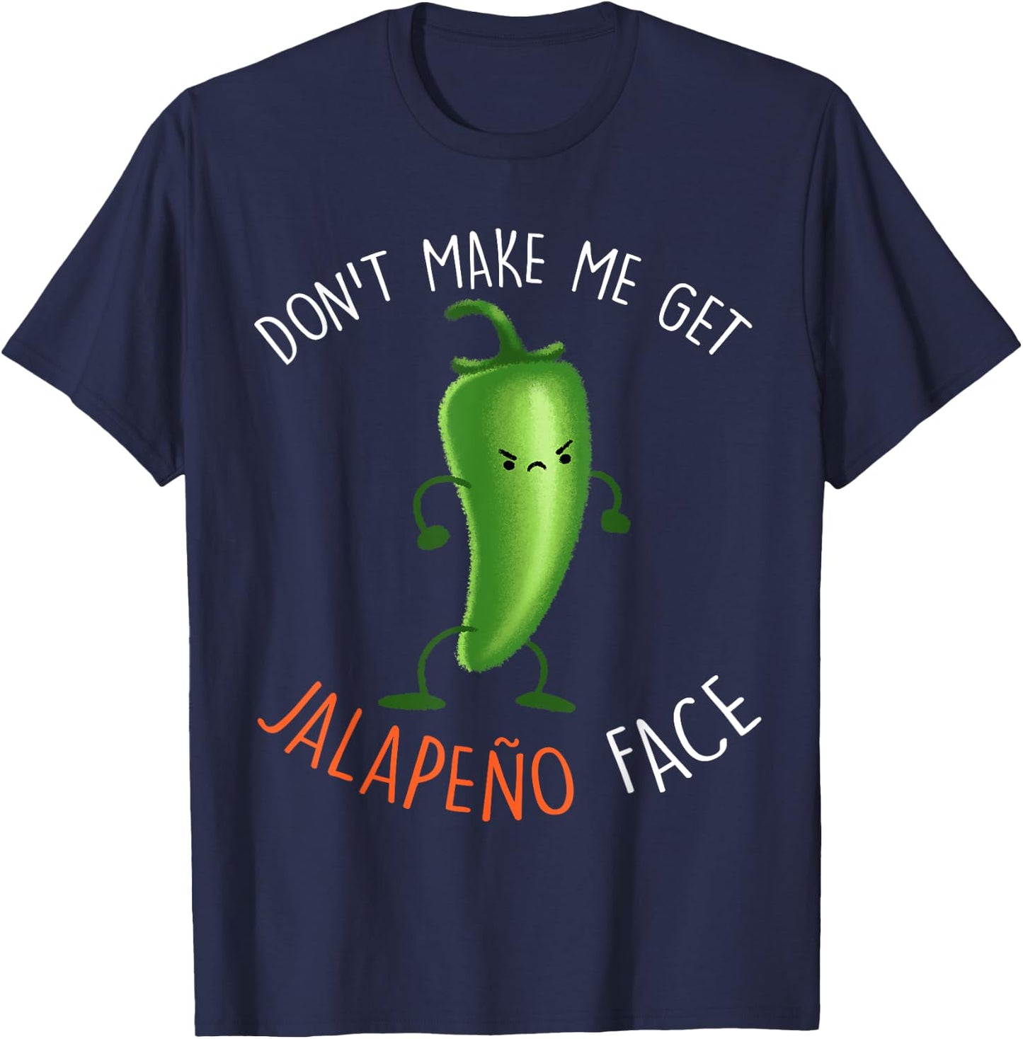 Jalapeño Face ...Funny Pepper Pun Meme T-Shirt - T-Shirt | Navy