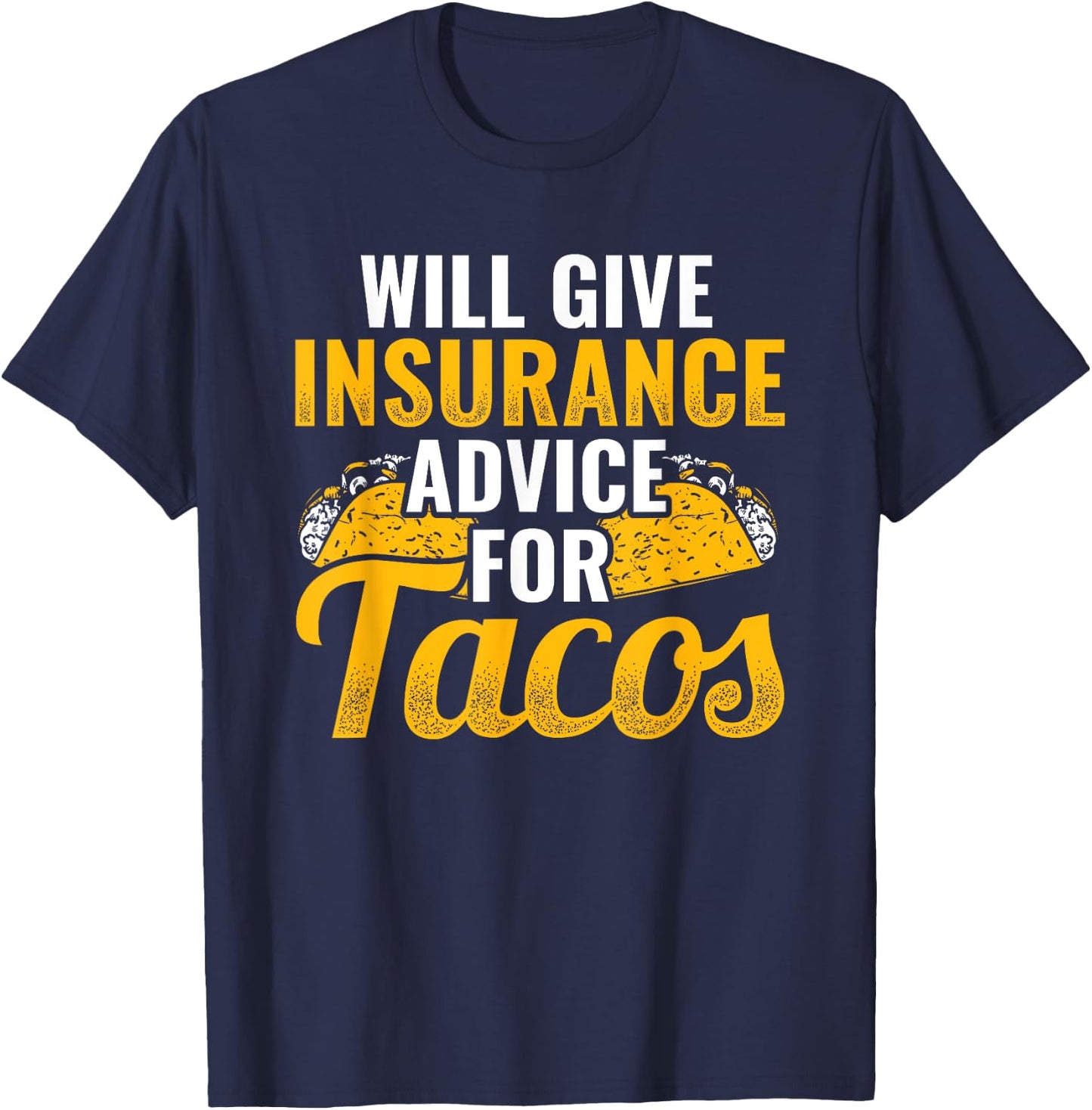 Insurance Advice for Tacos Insurance Agent Insurance Broker T-Shirt - T-Shirt | Navy