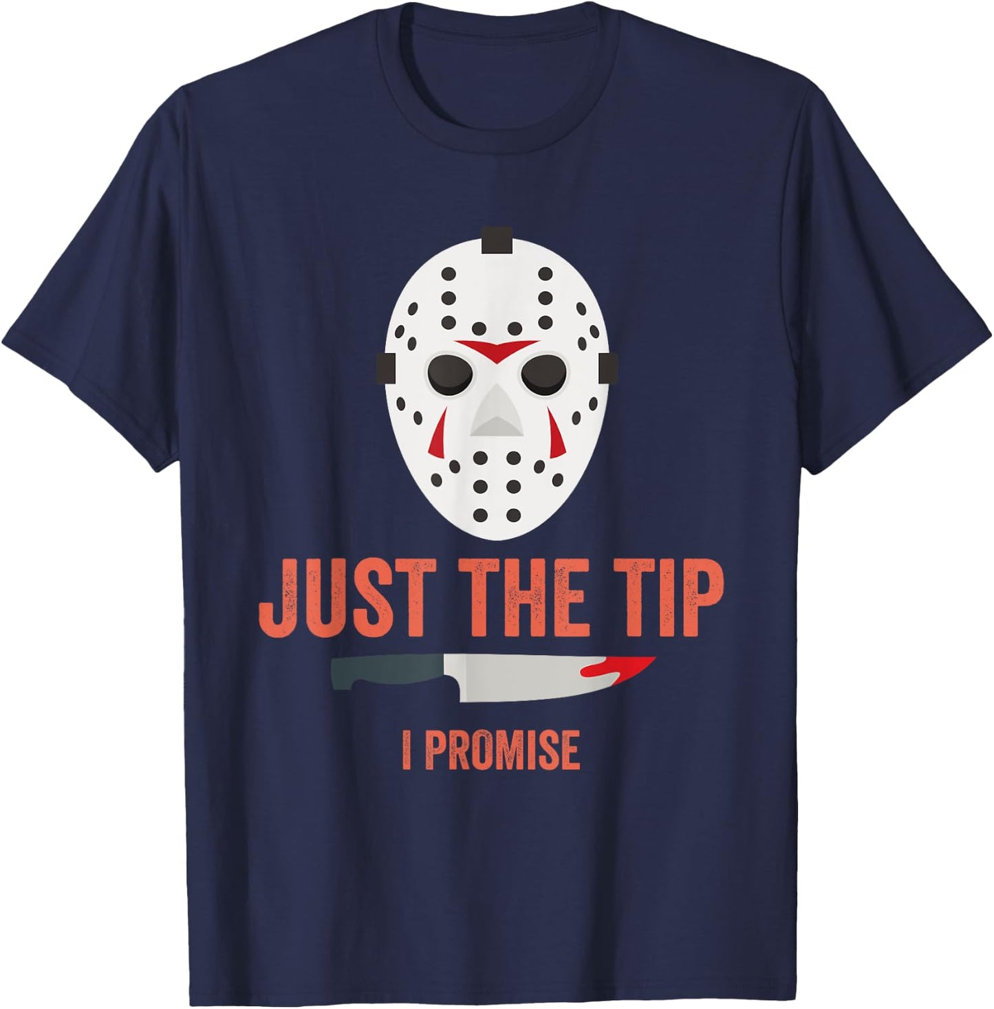Just The Tip I Promise Funny Halloween Costume T-Shirt - T-Shirt | Navy