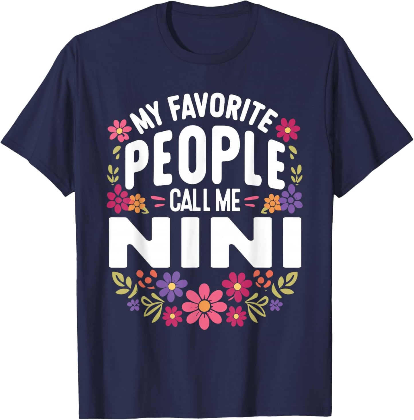 My Favorite People Call Me Nini Floral Birthday Nini T-Shirt - T-Shirt | Navy