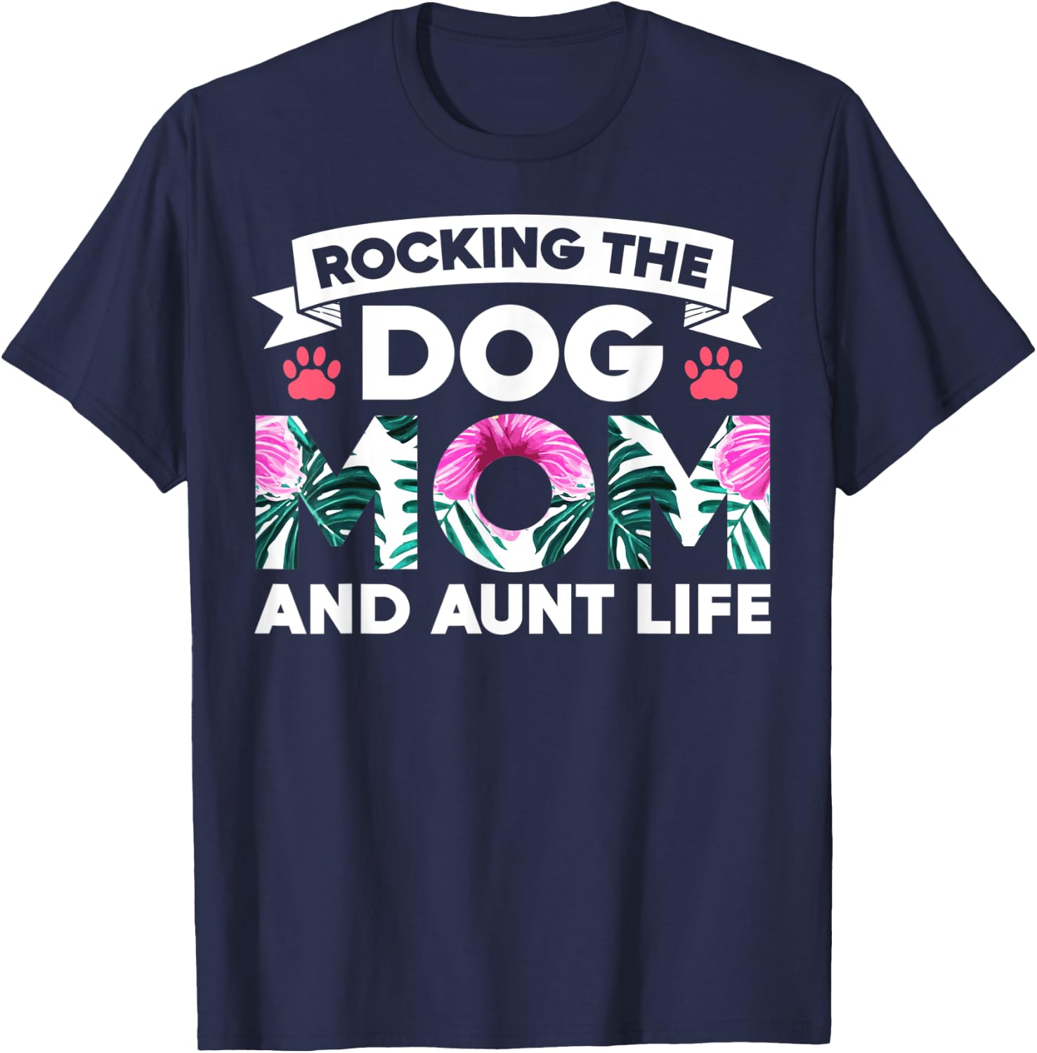 Rocking The Dog Mom And Aunt Life Funny Puppy Lover Auntie Men Women T-Shirt - T-Shirt | Navy