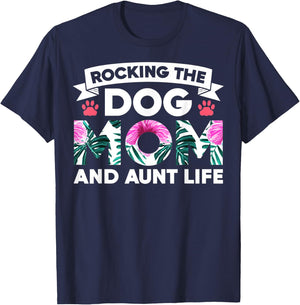 Rocking The Dog Mom And Aunt Life Funny Puppy Lover Auntie Men Women T-Shirt - T-Shirt | Navy
