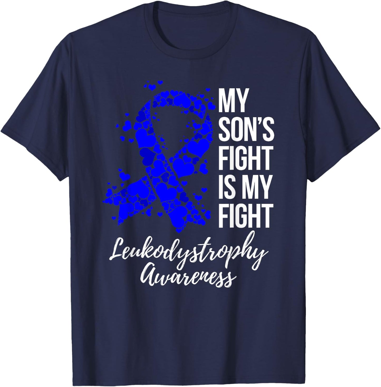 My Son’s Fight Is My Fight Leukodystrophy Awareness T-Shirt - T-Shirt | Navy