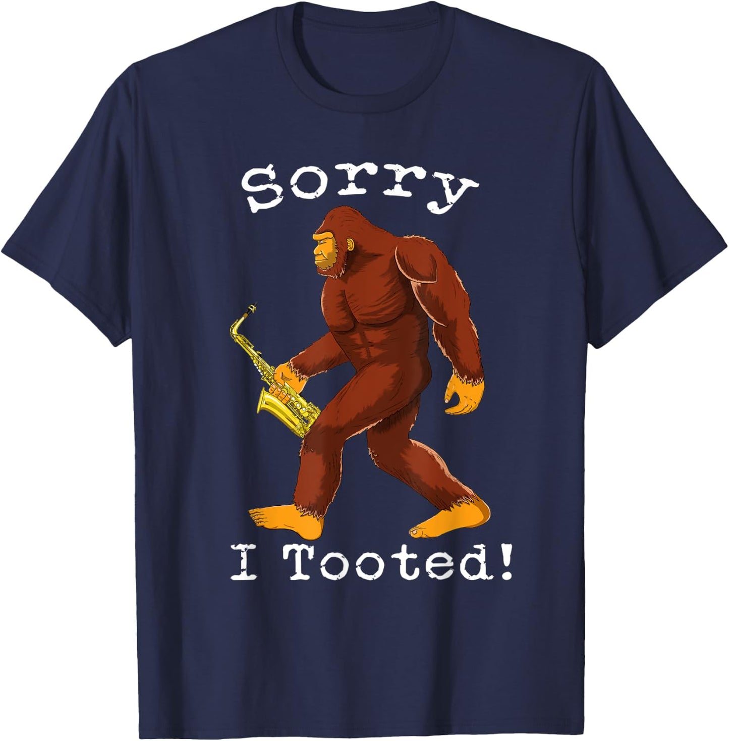 Funny Saxophone Bigfoot Sorry I Tooted T-Shirt - T-Shirt | Navy