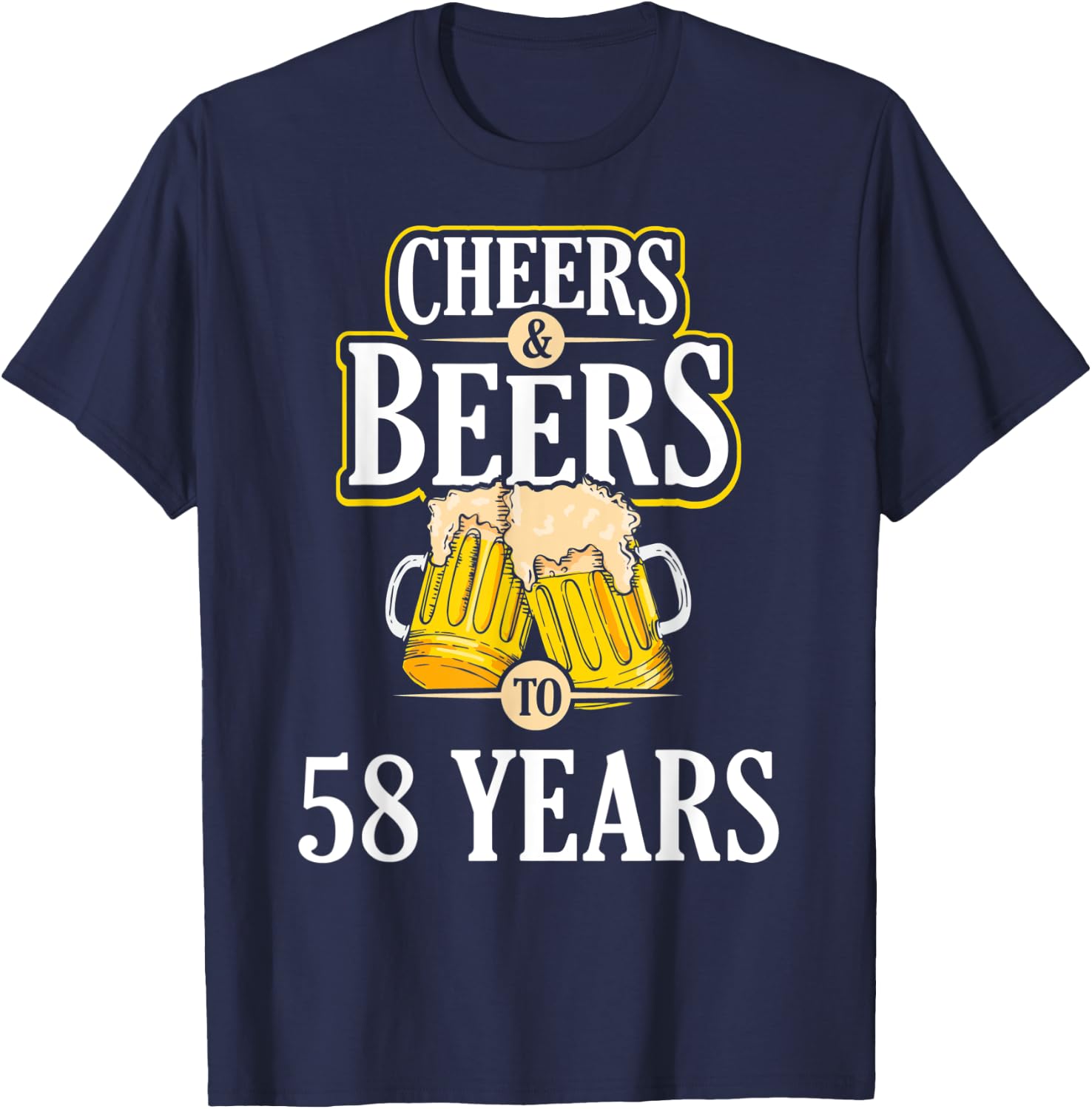 Funny Cheers and Beers to 58 YEARS Birthday Party Gift T-Shirt - T-Shirt | Navy