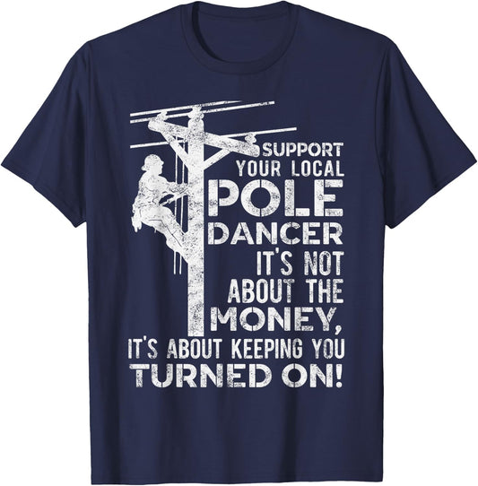 Support Your Pole Dancer Utility Electric Lineman T-Shirt - T-Shirt | Navy
