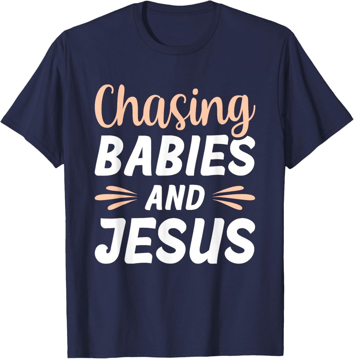 Chasing Babies And Jesus T-Shirt - T-Shirt | Navy