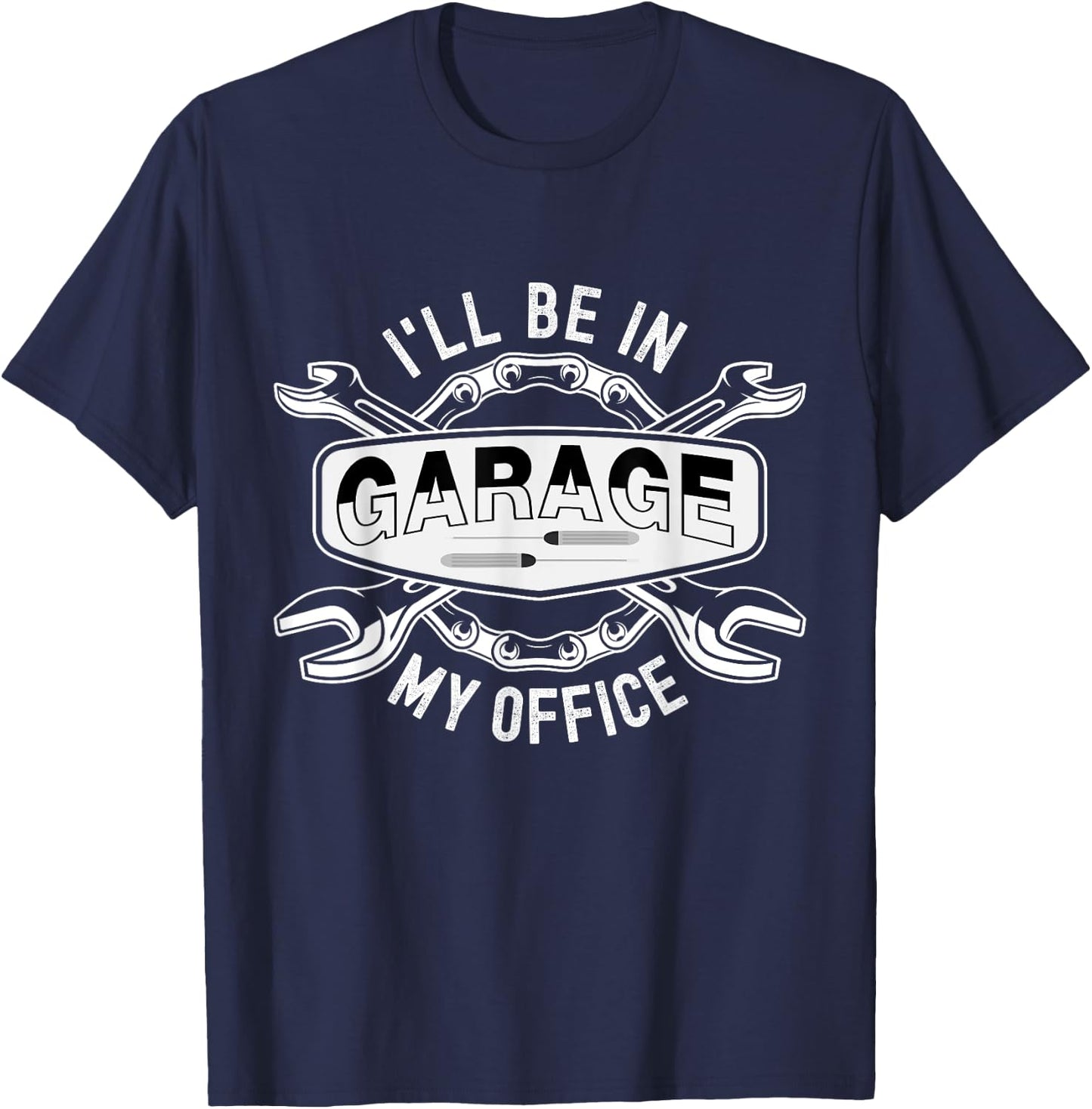 I'll Be In My Office Garage Funny Mechanic Tools T-Shirt - T-Shirt | Navy