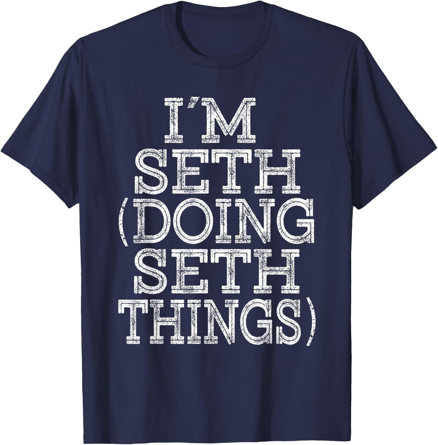 I'M SETH DOING SETH THINGS Family Reunion First Name T-Shirt - T-Shirt | Navy