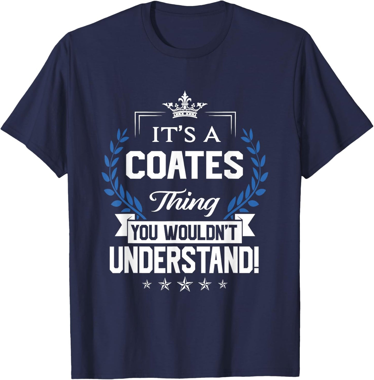 Coates Name - Coates Thing Name You Wouldn't Understand T-Shirt - T-Shirt | Navy