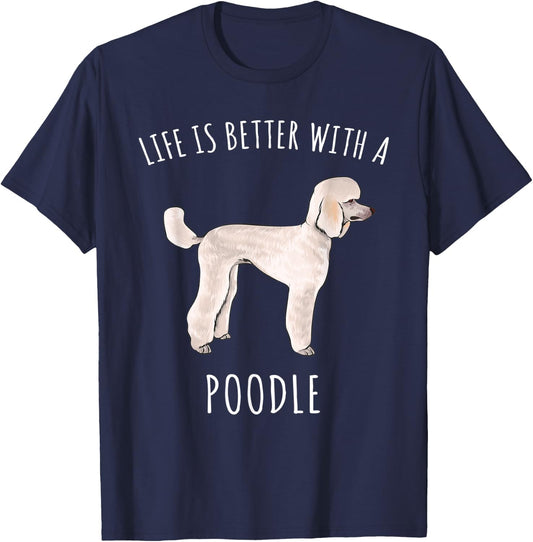 Life Is Better With A Poodle Dog Lover T-Shirt - T-Shirt | Navy