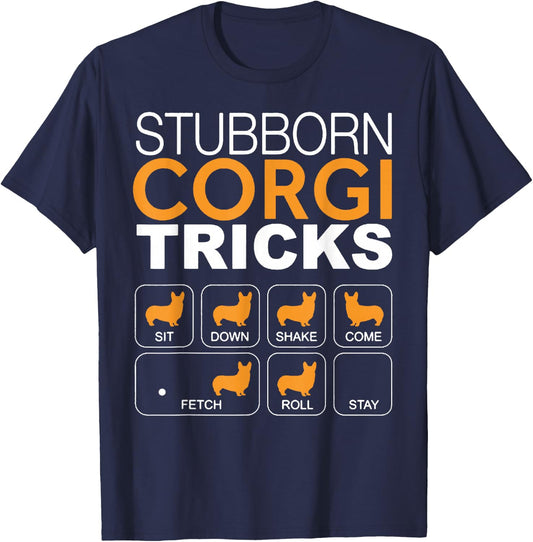 Stubborn Corgi Tricks Sit Down Shake Come Fetch Roll Stay T-Shirt - T-Shirt | Navy