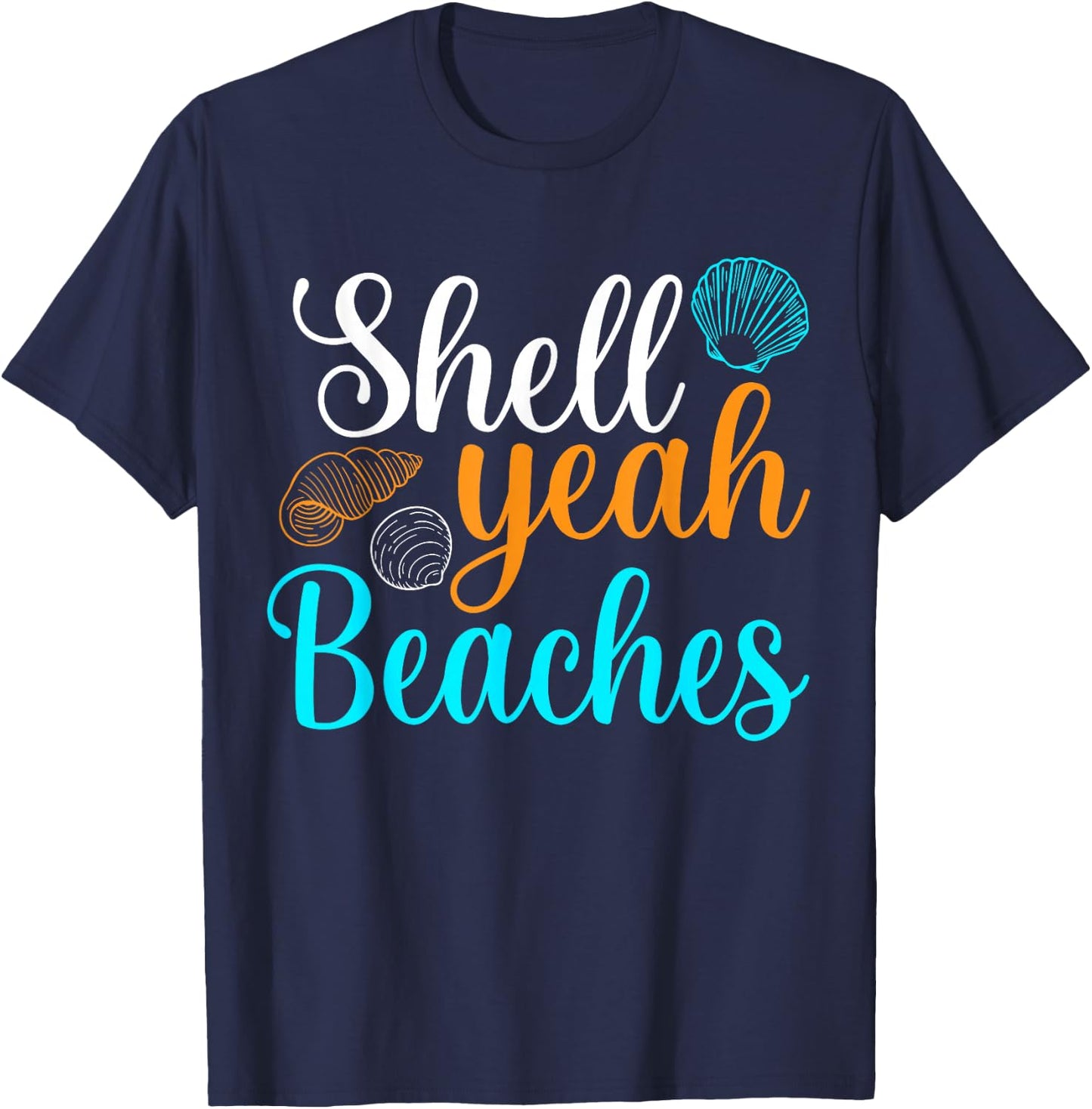 Shell Yeah Beaches Summer Vacation Tropical Cruise Men Women Girls Kids T-Shirt - T-Shirt | Navy