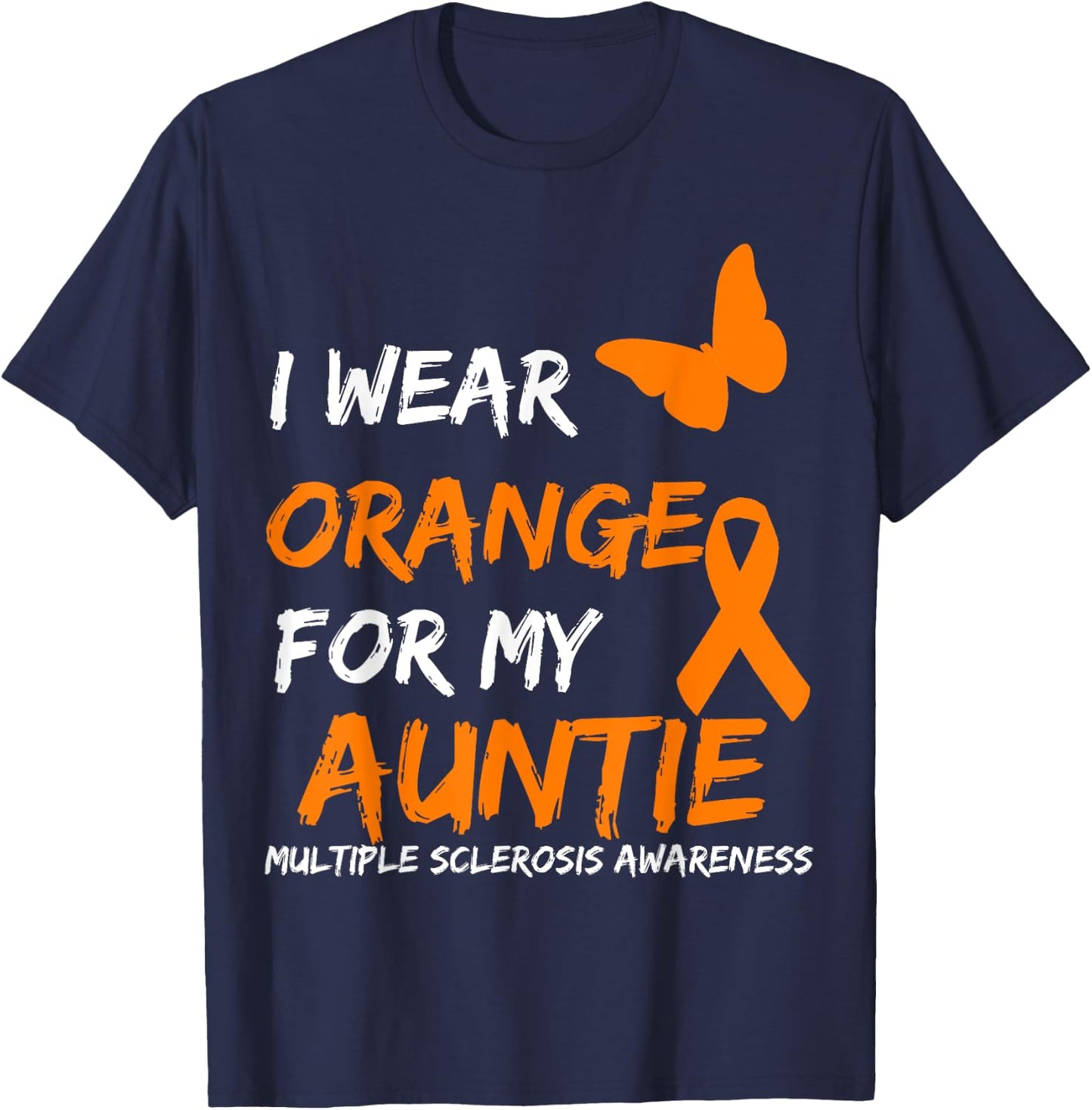 I Wear Orange For My Auntie Multiple Sclerosis Ribbon T-Shirt - T-Shirt | Navy