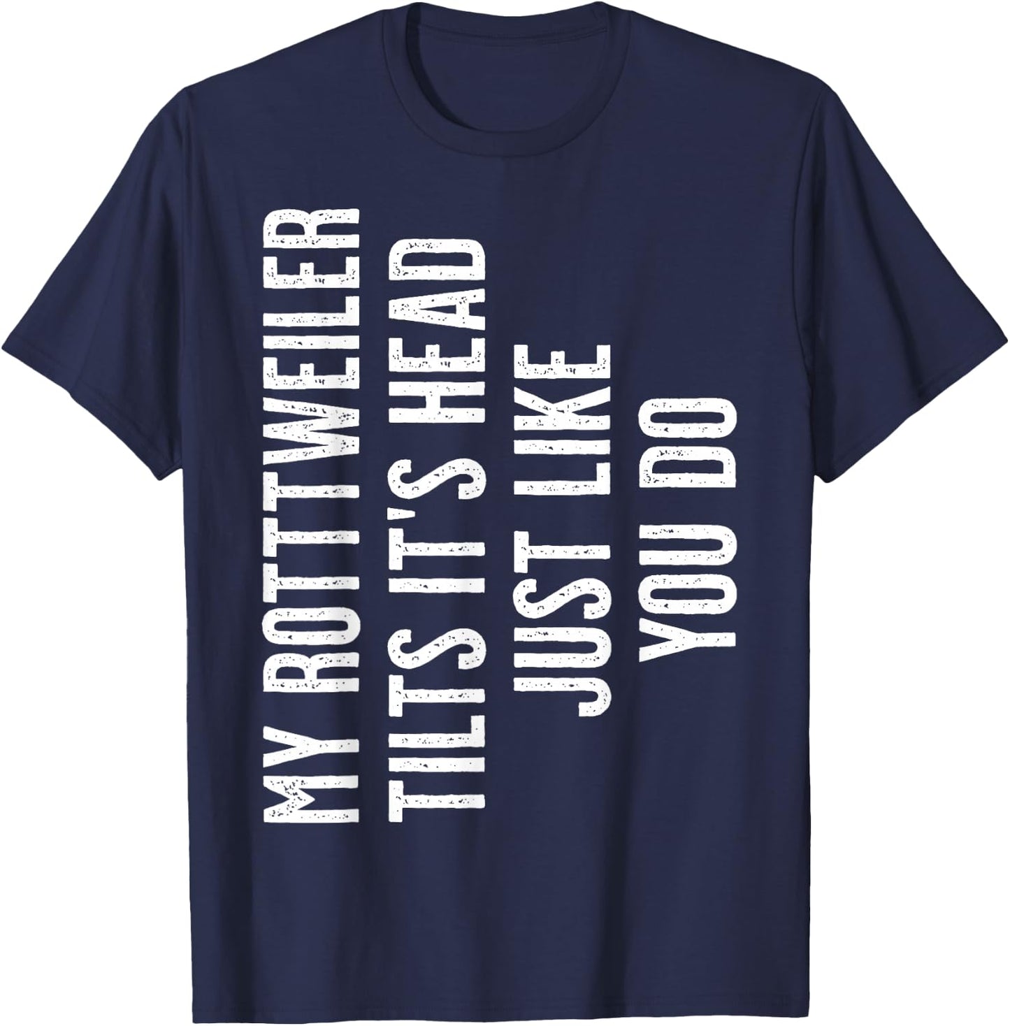Rottweiler - My Rottweiler tilts it's head T-Shirt - T-Shirt | Navy
