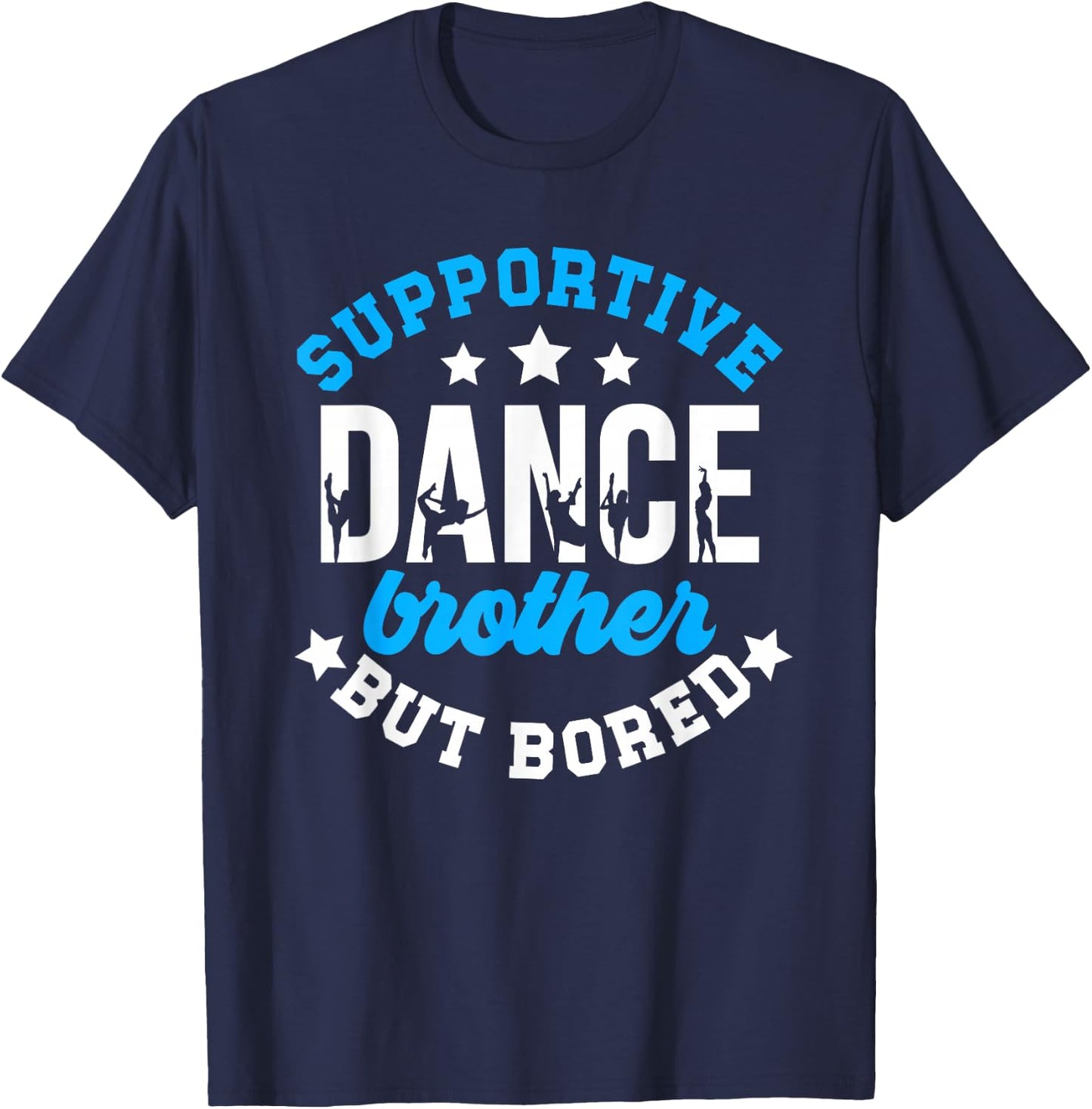 Supportive But Bored Dance Brother Of A Dancer Bro T-Shirt - T-Shirt | Navy