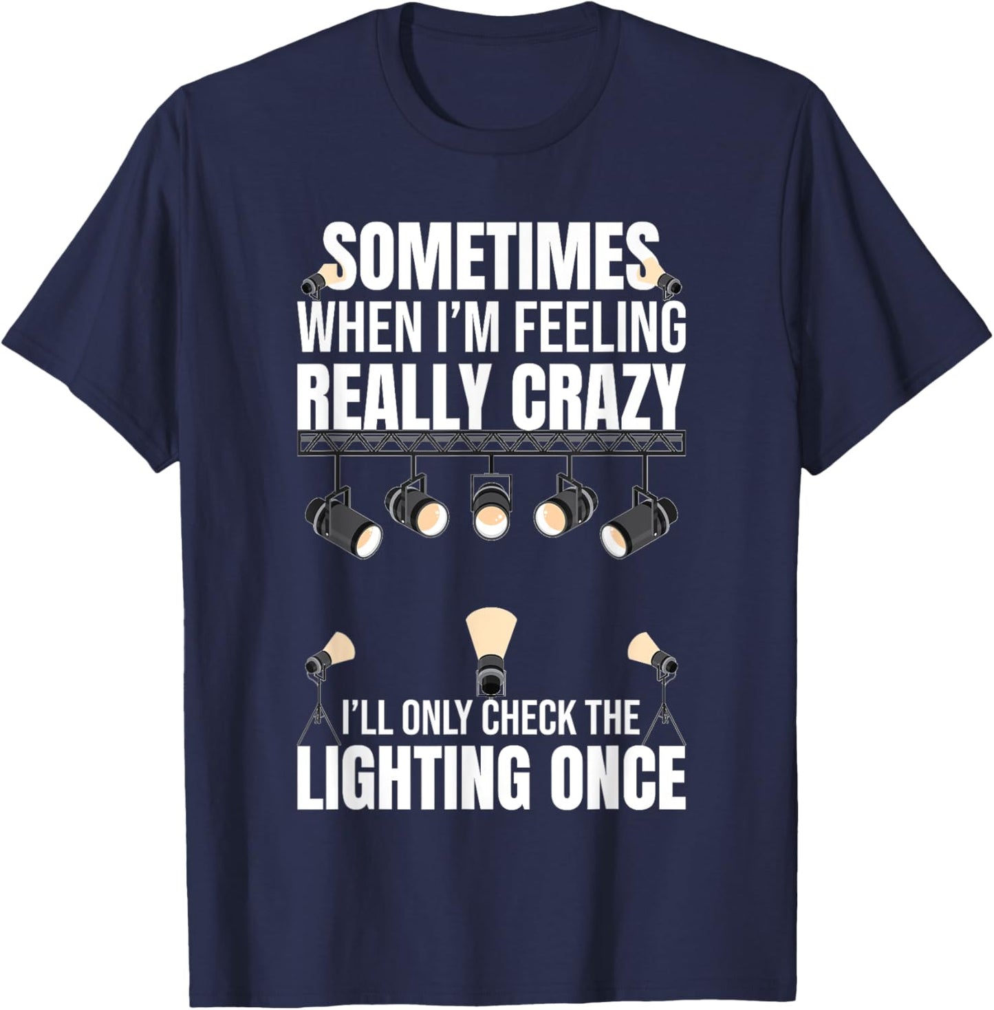 Lighting Tech Light Guy Funny Lighting Technician T-Shirt - T-Shirt | Navy