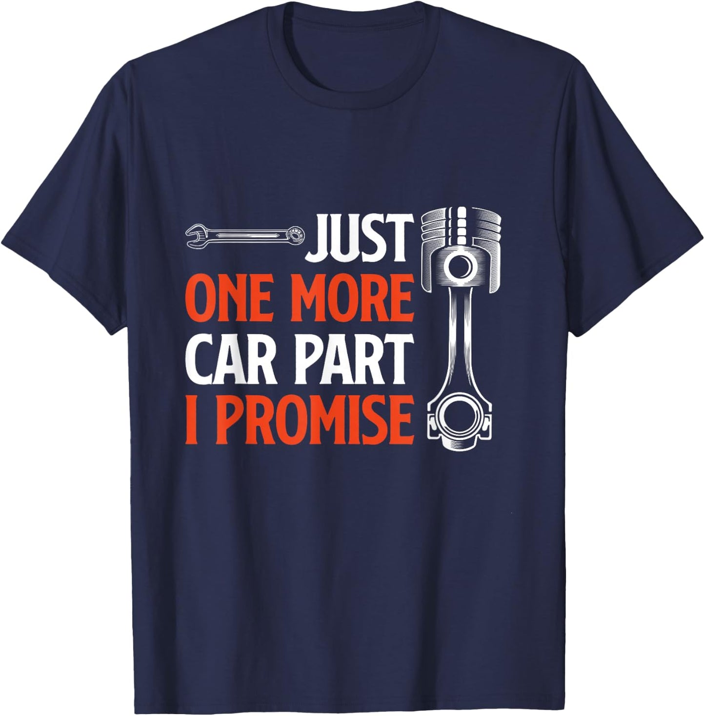 Just One More Car Part I Promise - Car Enthusiast Gift Small T-Shirt - T-Shirt | Navy