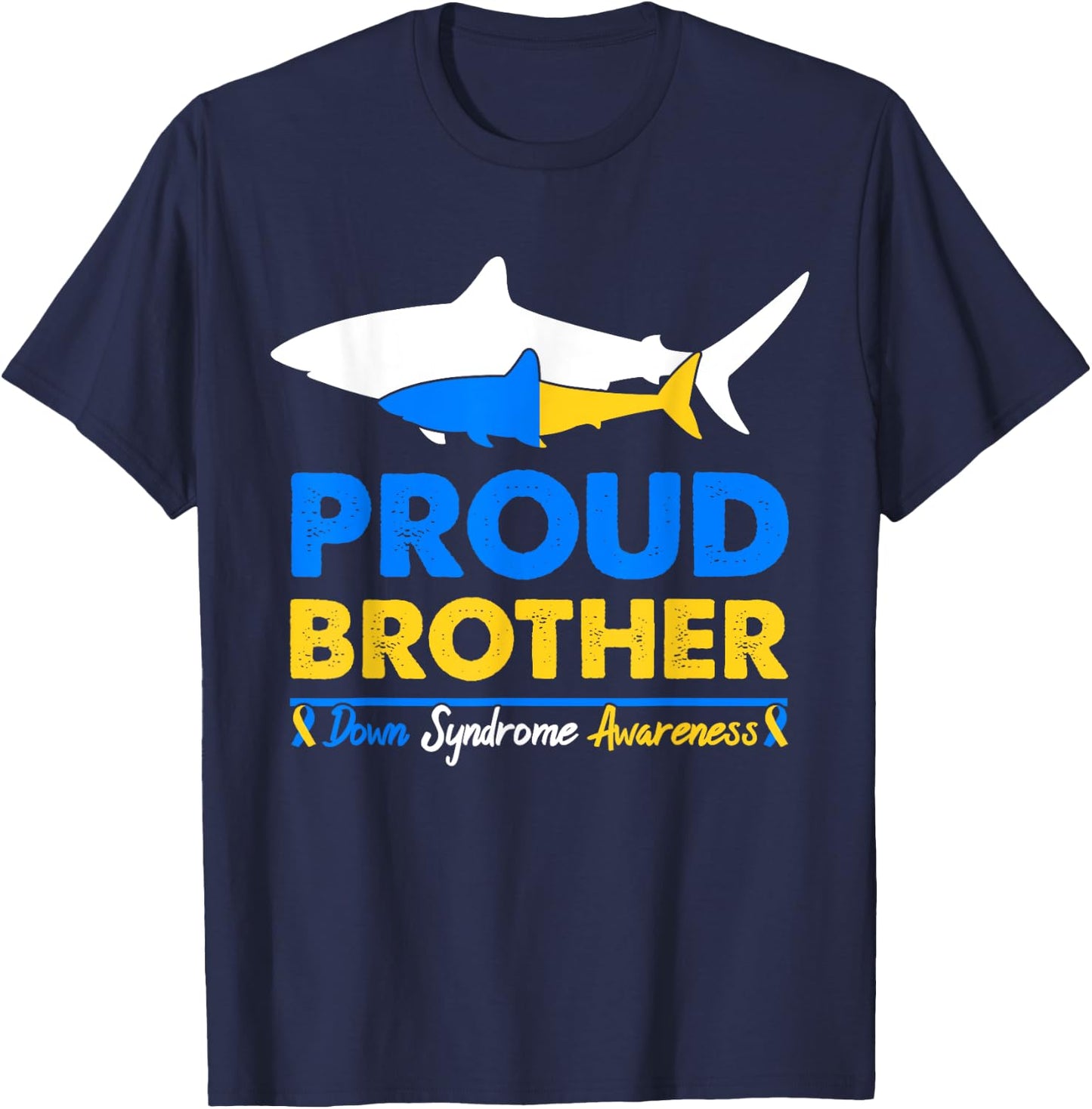 Proud Brother World Down Syndrome Awareness Day Shark T21 T-Shirt - T-Shirt | Navy