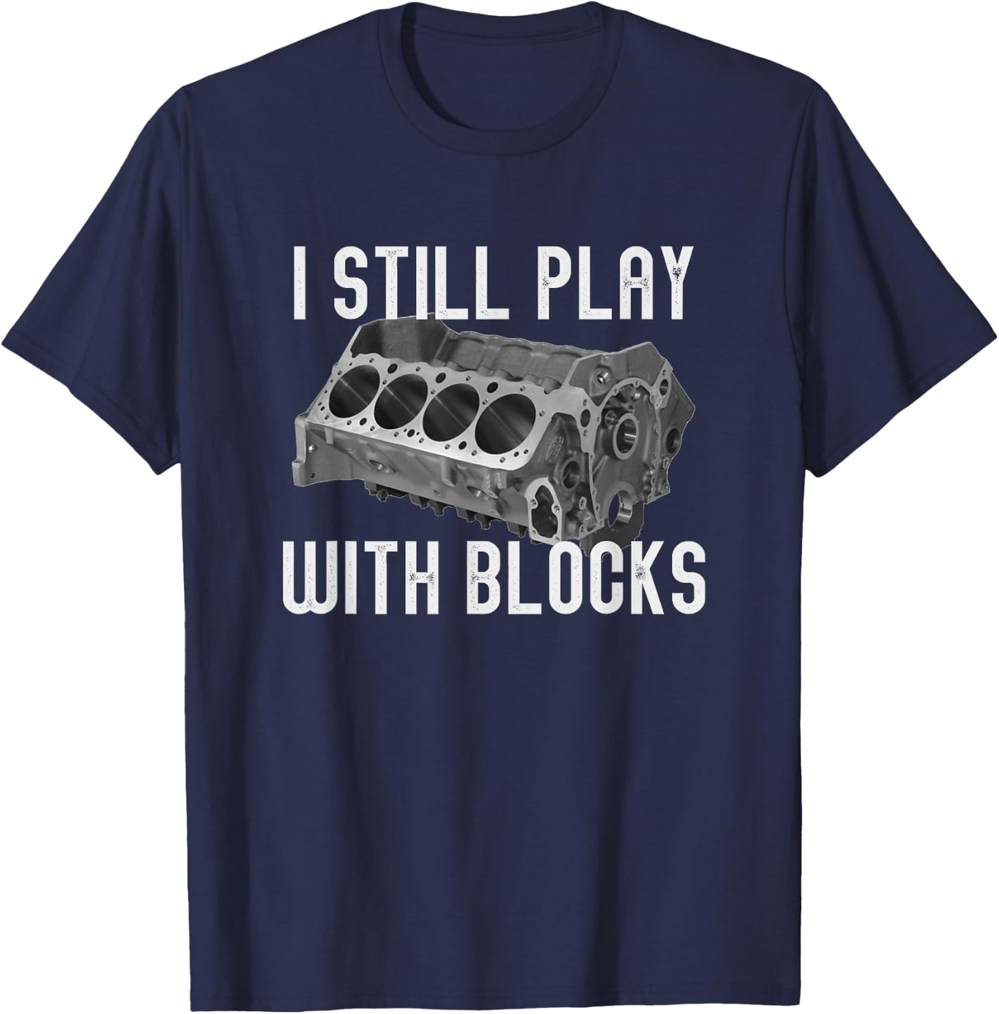 I Still Play With Blocks Racing Maintenance Man T-Shirt - T-Shirt | Navy
