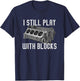 I Still Play With Blocks Racing Maintenance Man T-Shirt - T-Shirt | Navy