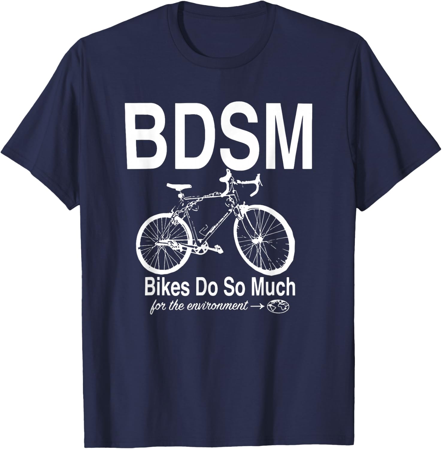 BDSM Bikes Do So Much For The Environment T-Shirt - T-Shirt | Navy