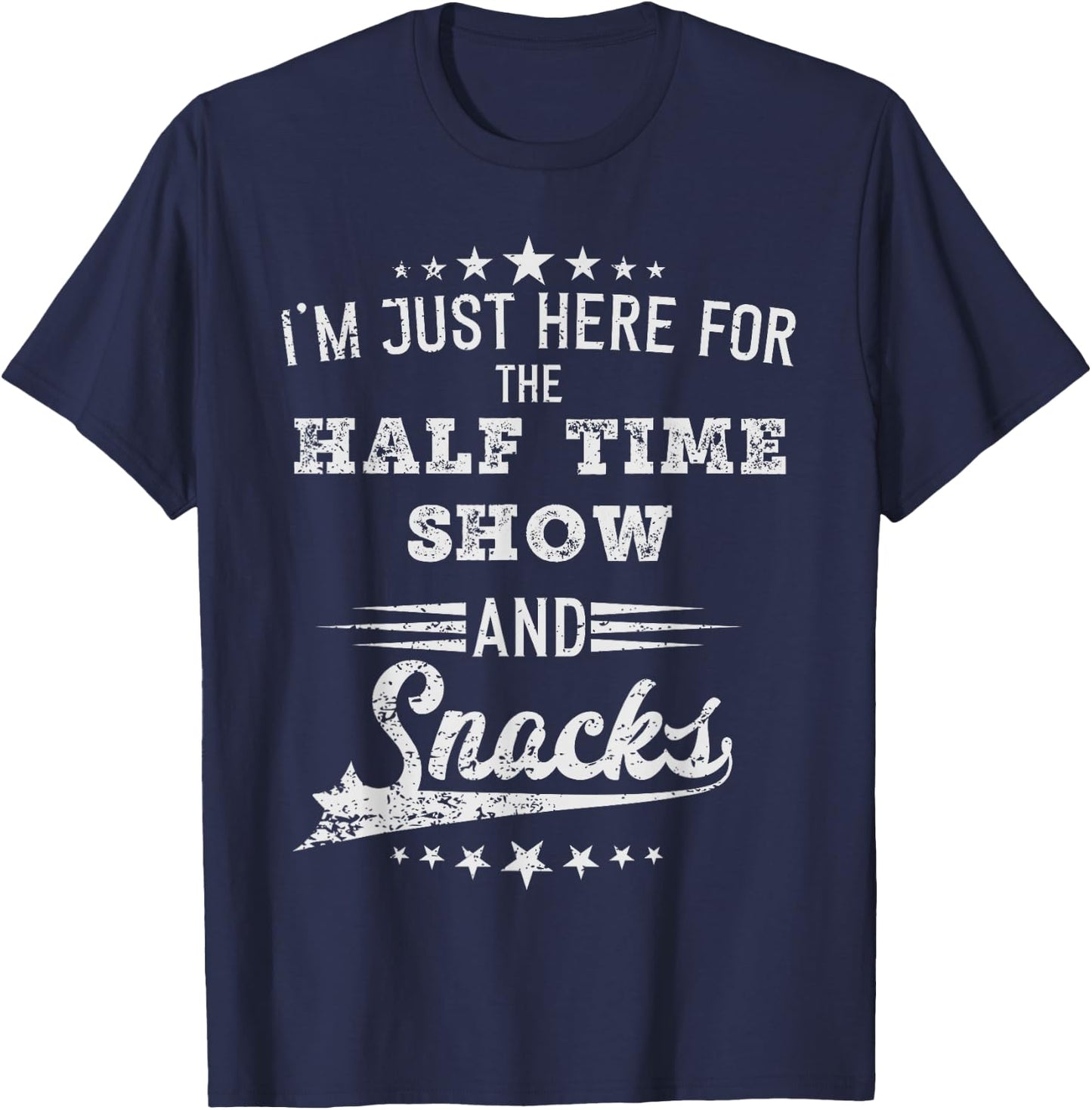 I'm just Here for the half time show and snacks football T-Shirt - T-Shirt | Navy