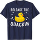 Funny Release The Quackin Gift | Rubber Duck Lover Toddlers T-Shirt - T-Shirt | Navy