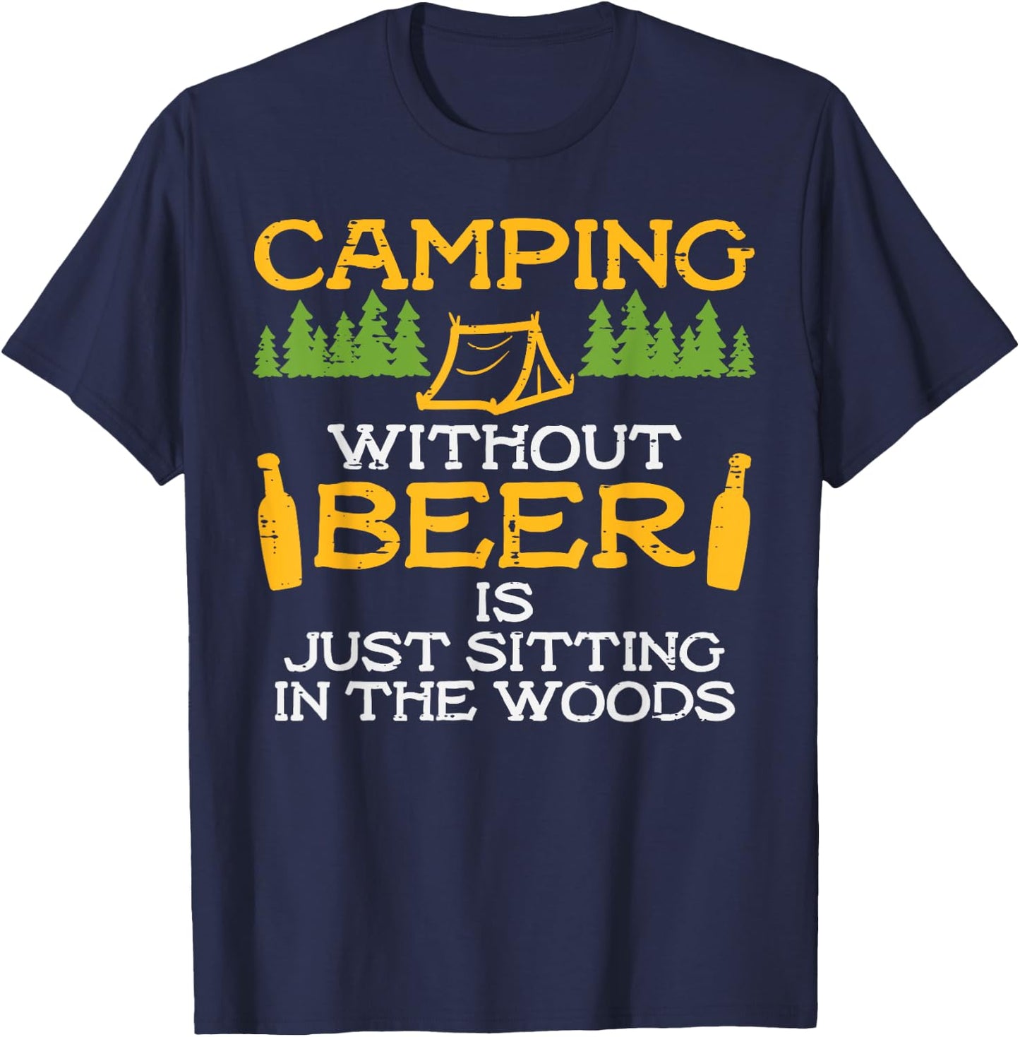 Camping Without Beer Sitting Woods Funny Drinking Camper T-Shirt - T-Shirt | Navy