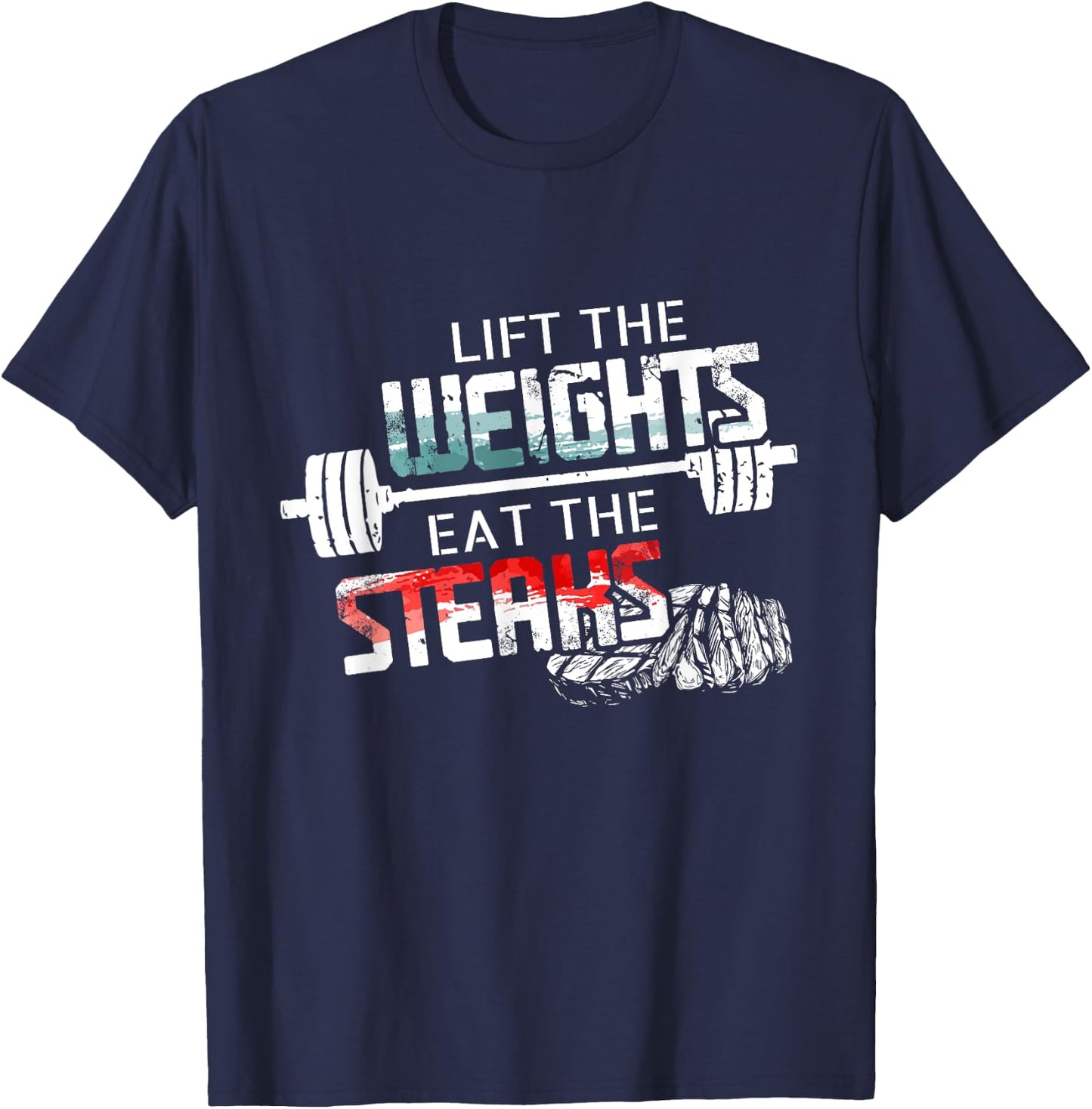 Lift Weights Eat Steaks - Funny Workout Gym Meat Lover Gift T-Shirt - T-Shirt | Navy