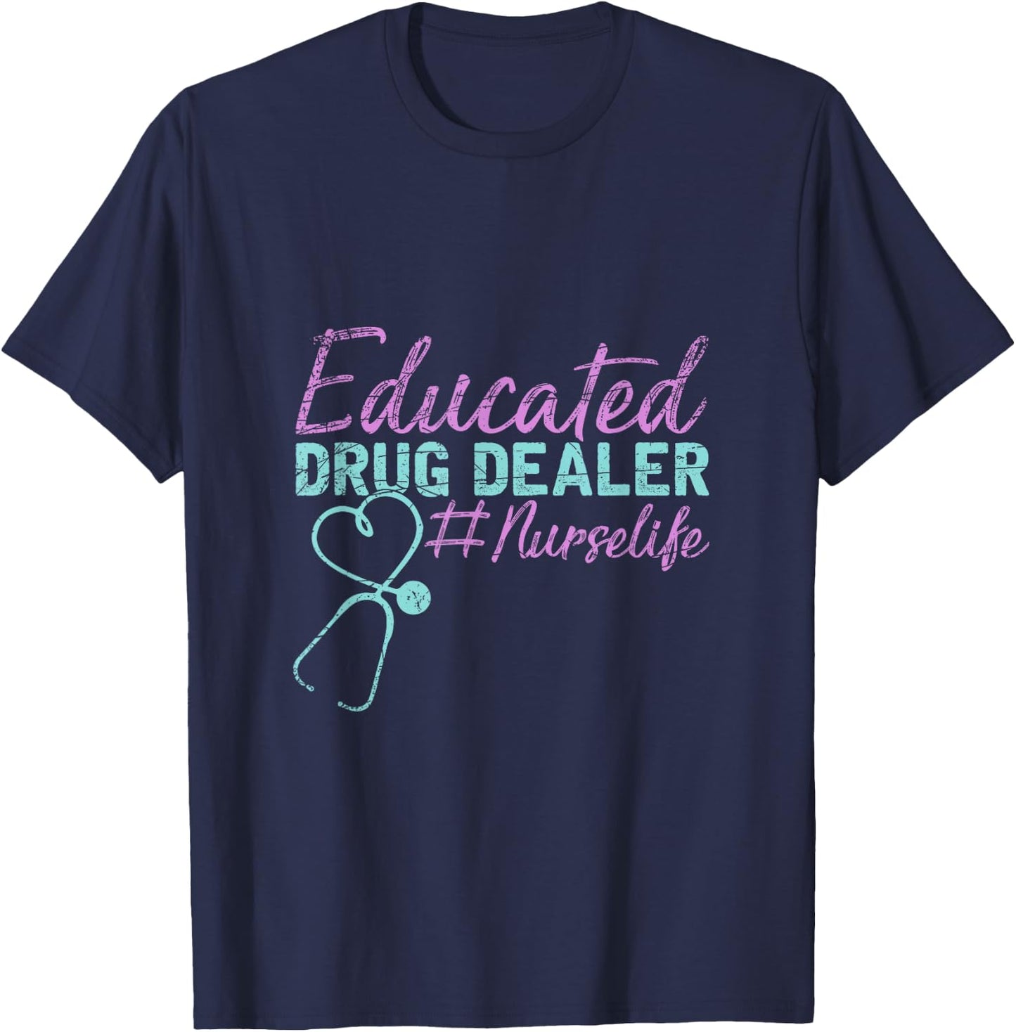Educated Drug Dealer Nurse T-Shirt - T-Shirt | Navy