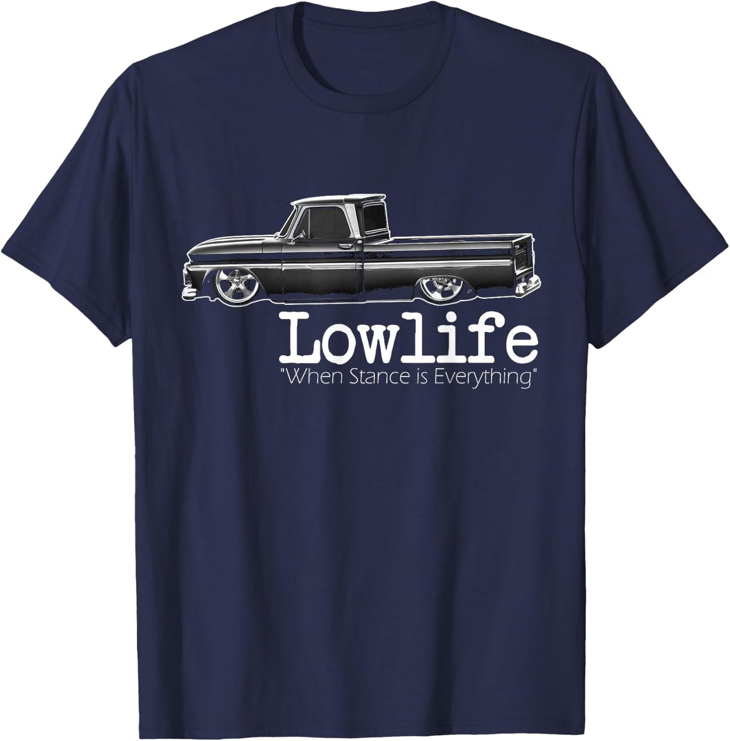 Custom 10 Classic Apache Truck Lowlife Stance is Everything T-Shirt - T-Shirt | Navy