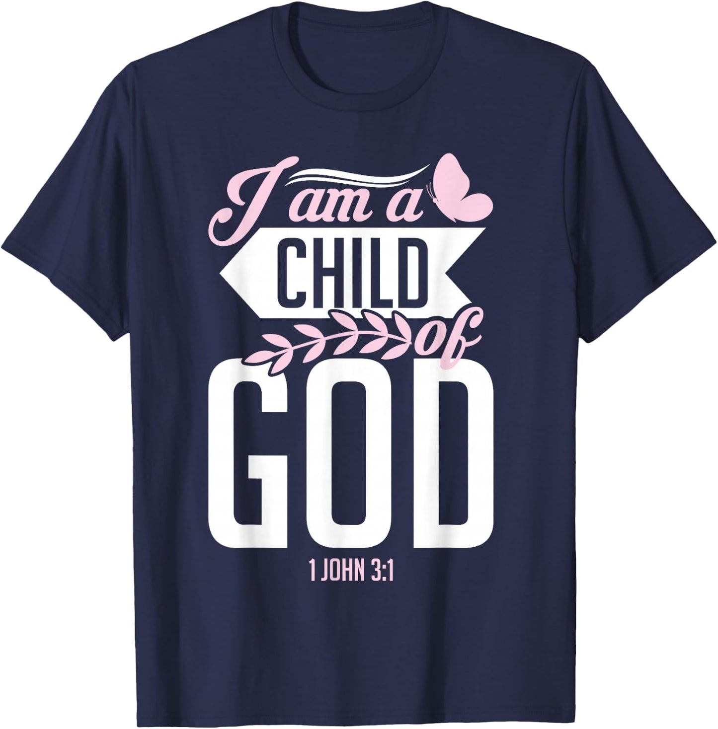 Christian Bible Verse I Am A Child Of God 1 John 3:1 T-Shirt - T-Shirt | Navy