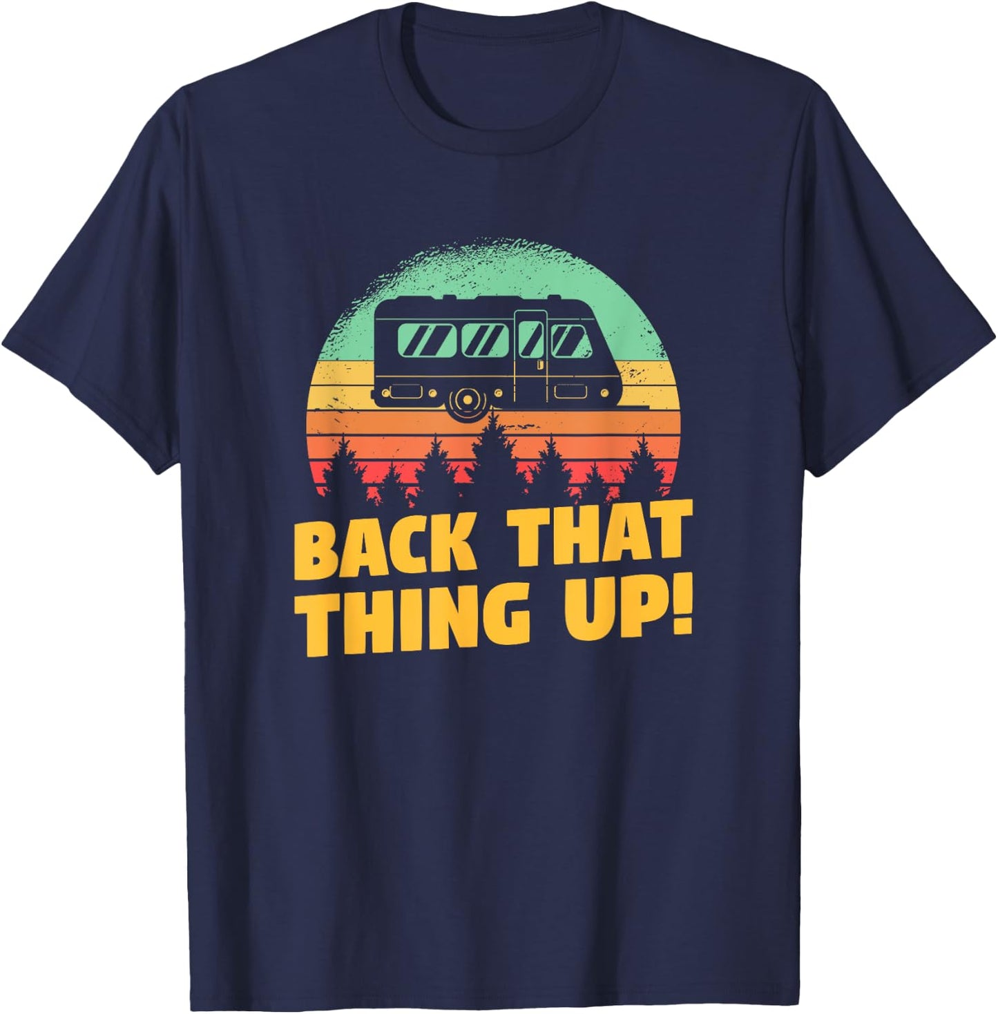 Back That Thing Up Funny RV Camping Quote For A Camper T-Shirt - T-Shirt | Navy
