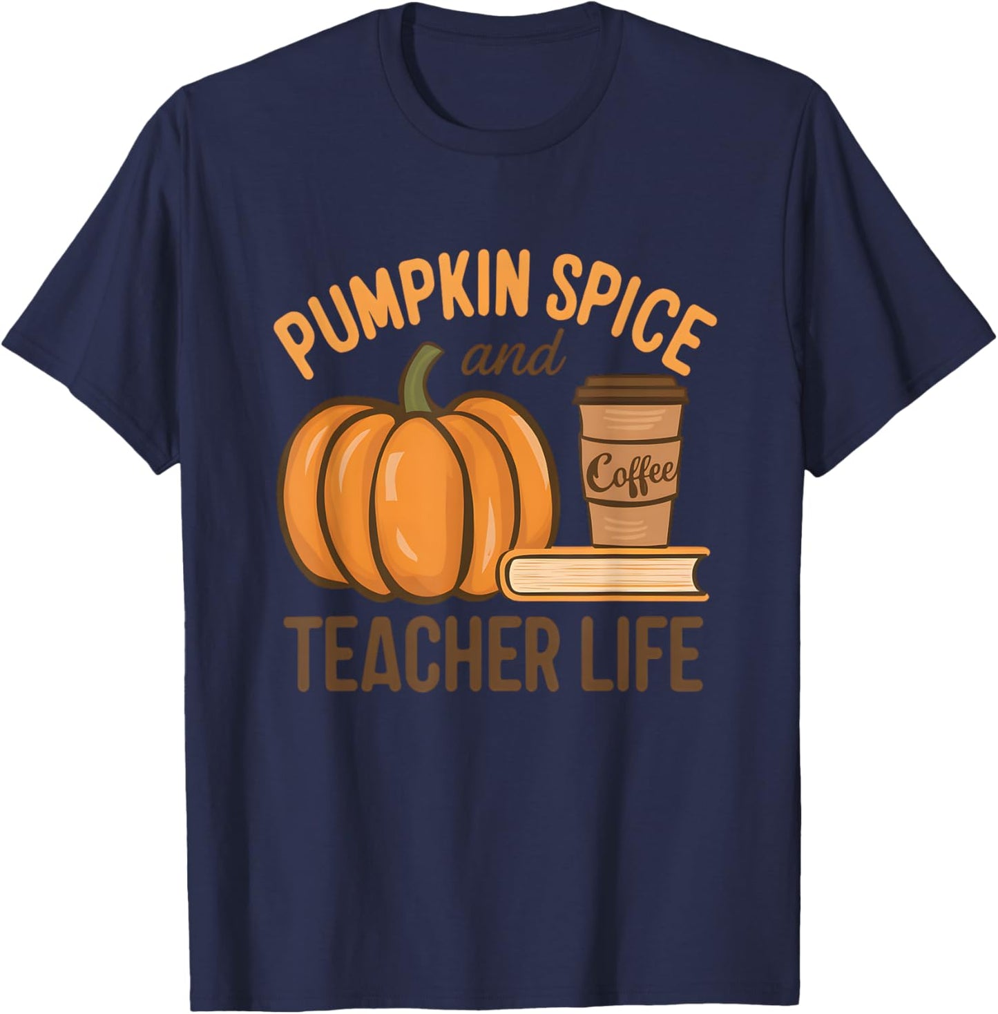 Pumpkin Spice And Teacher Life Halloween Teacher T-Shirt - T-Shirt | Navy