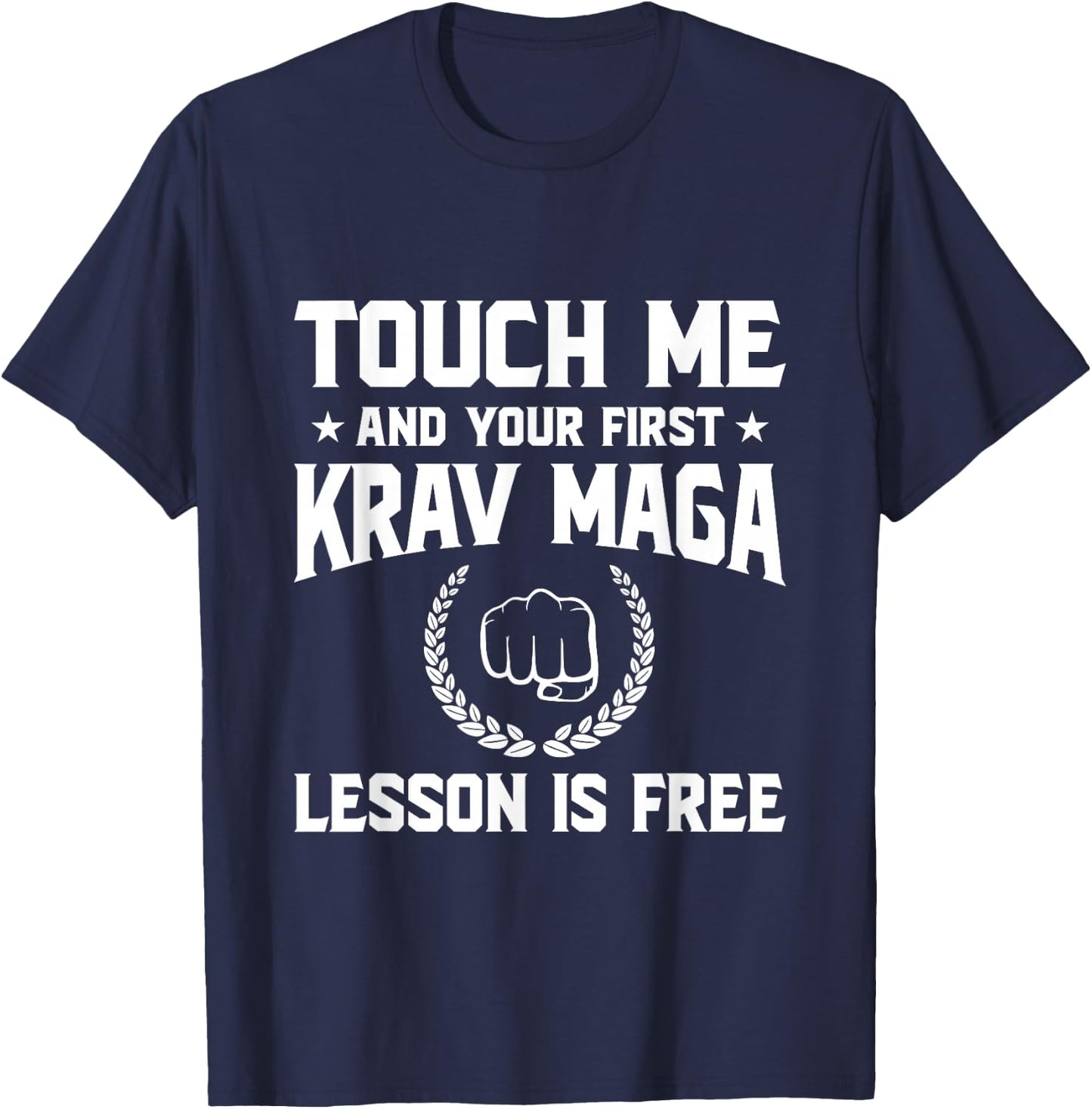 Touch Me and Your First Krav MAGA Lesson is Free T-Shirt - T-Shirt | Navy