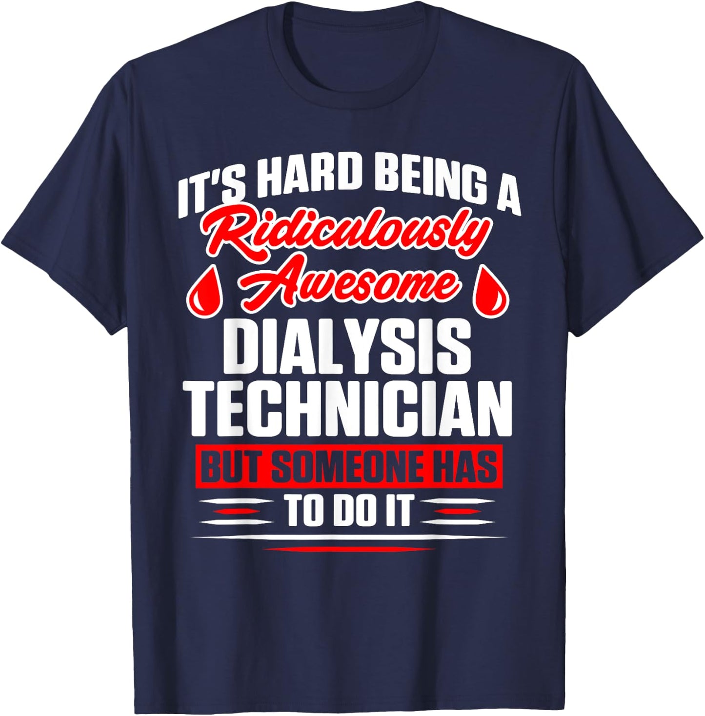 Dialysis Technician Awesome Nephrology Tech T-Shirt - T-Shirt | Navy