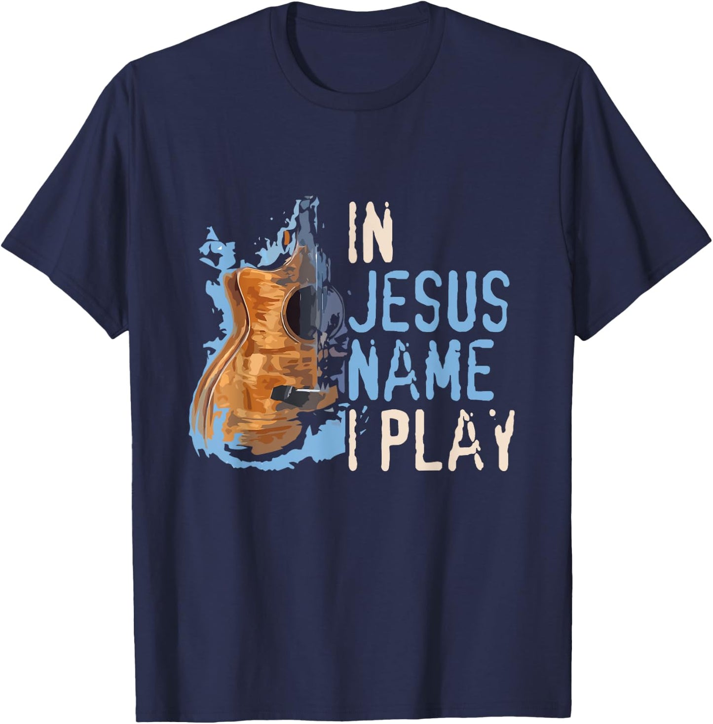 In Jesus Name I Play Guitar - Christian Music Player Gift T-Shirt - T-Shirt | Navy