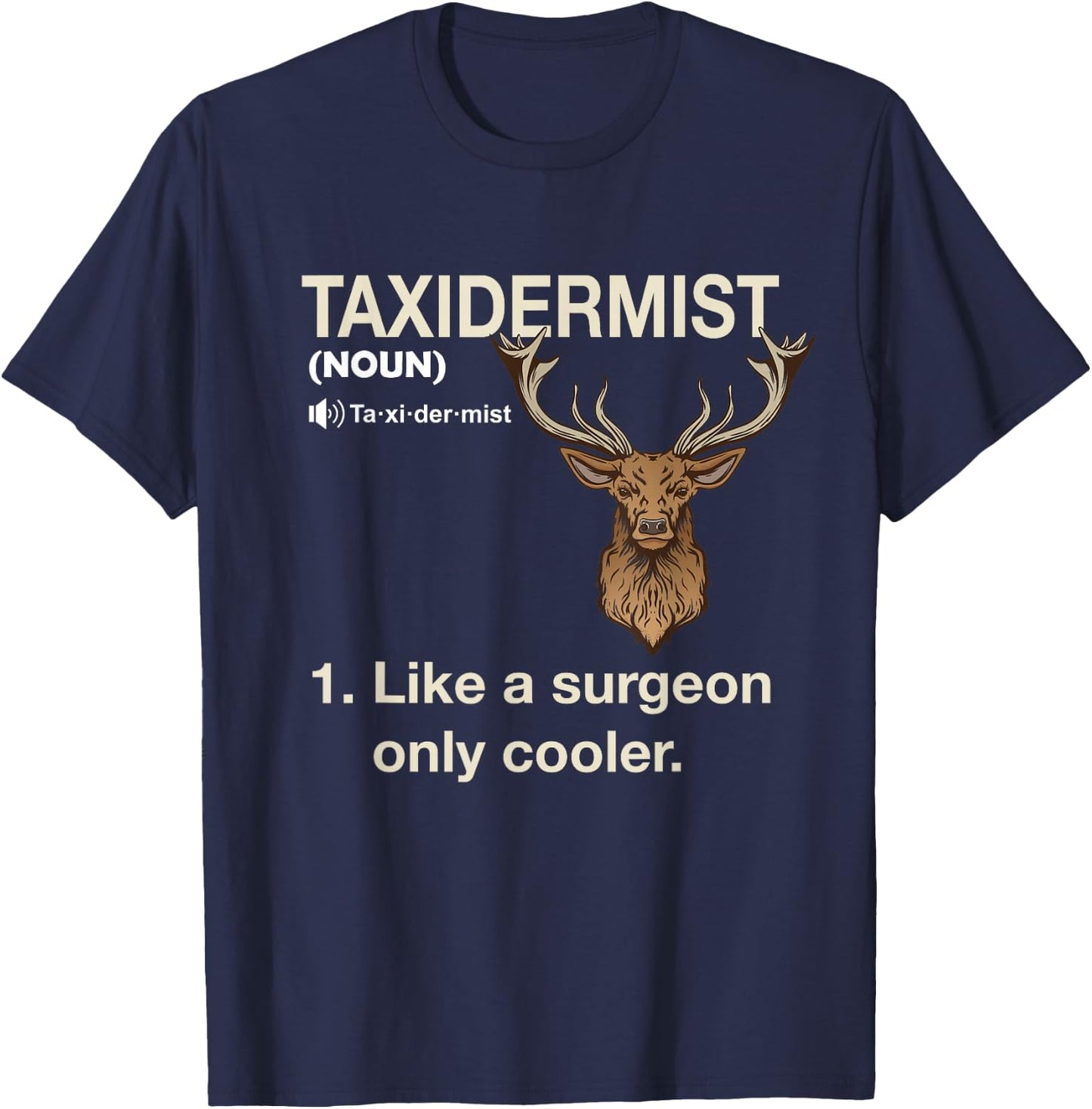 Taxidermist Definition Taxidermy Deer Hunting Trophy T-Shirt - T-Shirt | Navy